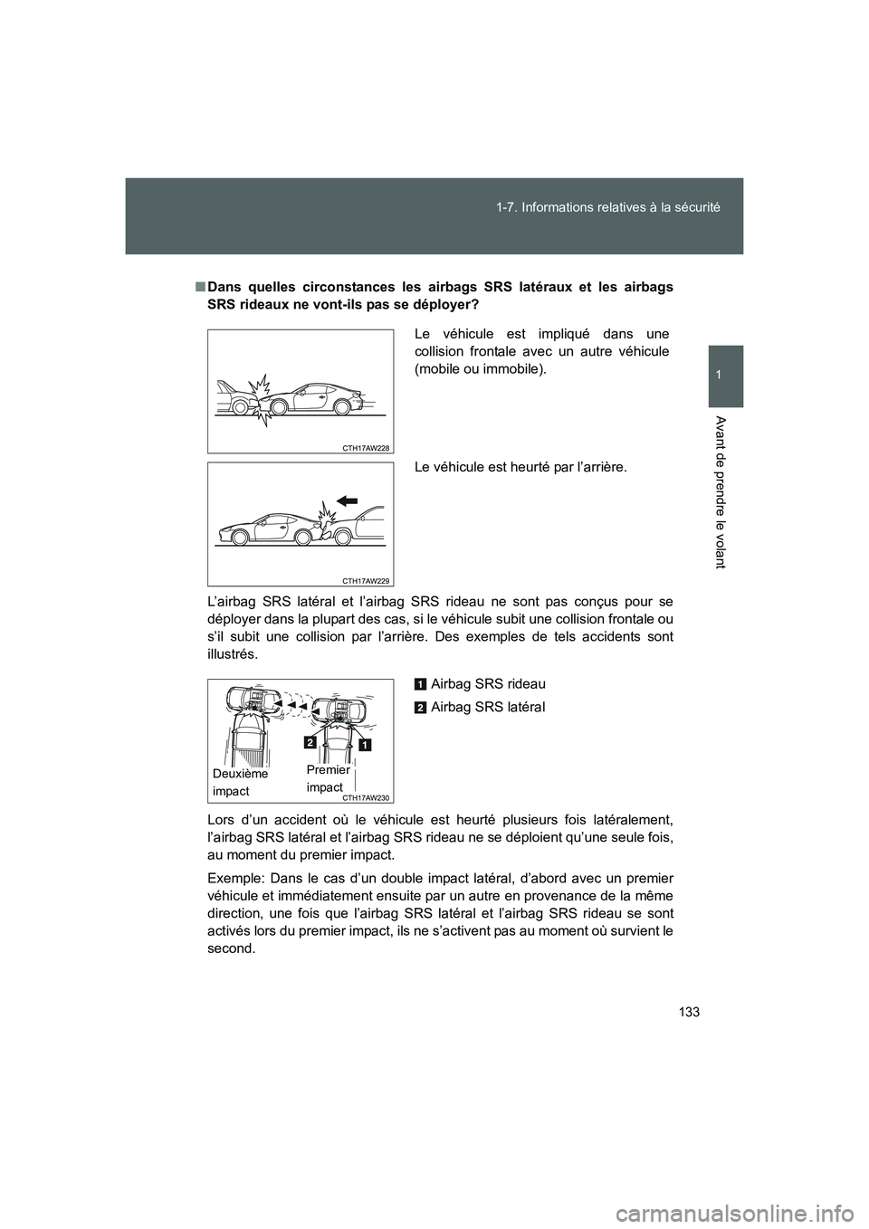 TOYOTA GT86 2016 Notices Demploi (in French) 133 1-7. Informations relatives à la sécurité
1
Avant de prendre le volant
FT86_EK
■Dans quelles circonstances les airbags SRS latéraux et les airbags
SRS rideaux ne vont-ils pas se déployer?
L TOYOTA GT86 2016 Notices Demploi (in French) 133 1-7. Informations relatives à la sécurité
1
Avant de prendre le volant
FT86_EK
■Dans quelles circonstances les airbags SRS latéraux et les airbags
SRS rideaux ne vont-ils pas se déployer?
L