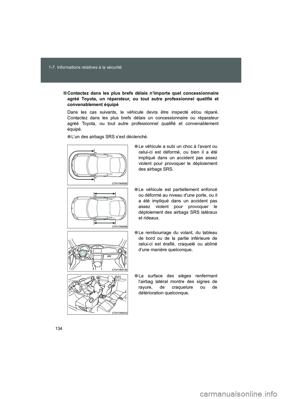 TOYOTA GT86 2016 Notices Demploi (in French) 134 1-7. Informations relatives à la sécurité
FT86_EK
■Contactez dans les plus brefs délais n’importe quel concessionnaire
agréé Toyota, un réparateur, ou tout autre professionnel qualifié TOYOTA GT86 2016 Notices Demploi (in French) 134 1-7. Informations relatives à la sécurité
FT86_EK
■Contactez dans les plus brefs délais n’importe quel concessionnaire
agréé Toyota, un réparateur, ou tout autre professionnel qualifié