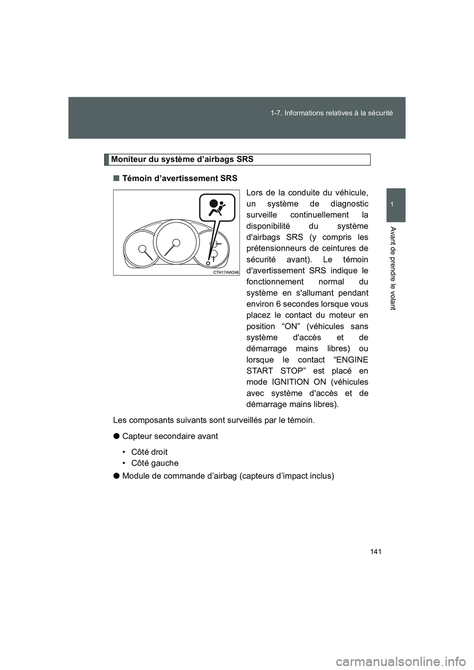TOYOTA GT86 2016 Notices Demploi (in French) 141 1-7. Informations relatives à la sécurité
1
Avant de prendre le volant
FT86_EK
Moniteur du système d’airbags SRS
■Témoin d’avertissement SRS
Lors de la conduite du véhicule,
un systèm TOYOTA GT86 2016 Notices Demploi (in French) 141 1-7. Informations relatives à la sécurité
1
Avant de prendre le volant
FT86_EK
Moniteur du système d’airbags SRS
■Témoin d’avertissement SRS
Lors de la conduite du véhicule,
un systèm