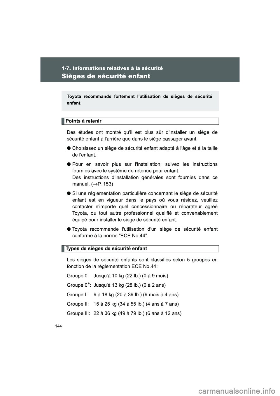 TOYOTA GT86 2016 Notices Demploi (in French) 144
1-7. Informations relatives à la sécurité
FT86_EK
Sièges de sécurité enfant
Points à retenir
Des études ont montré quil est plus sûr dinstaller un siège de
sécurité enfant à larri TOYOTA GT86 2016 Notices Demploi (in French) 144
1-7. Informations relatives à la sécurité
FT86_EK
Sièges de sécurité enfant
Points à retenir
Des études ont montré quil est plus sûr dinstaller un siège de
sécurité enfant à larri