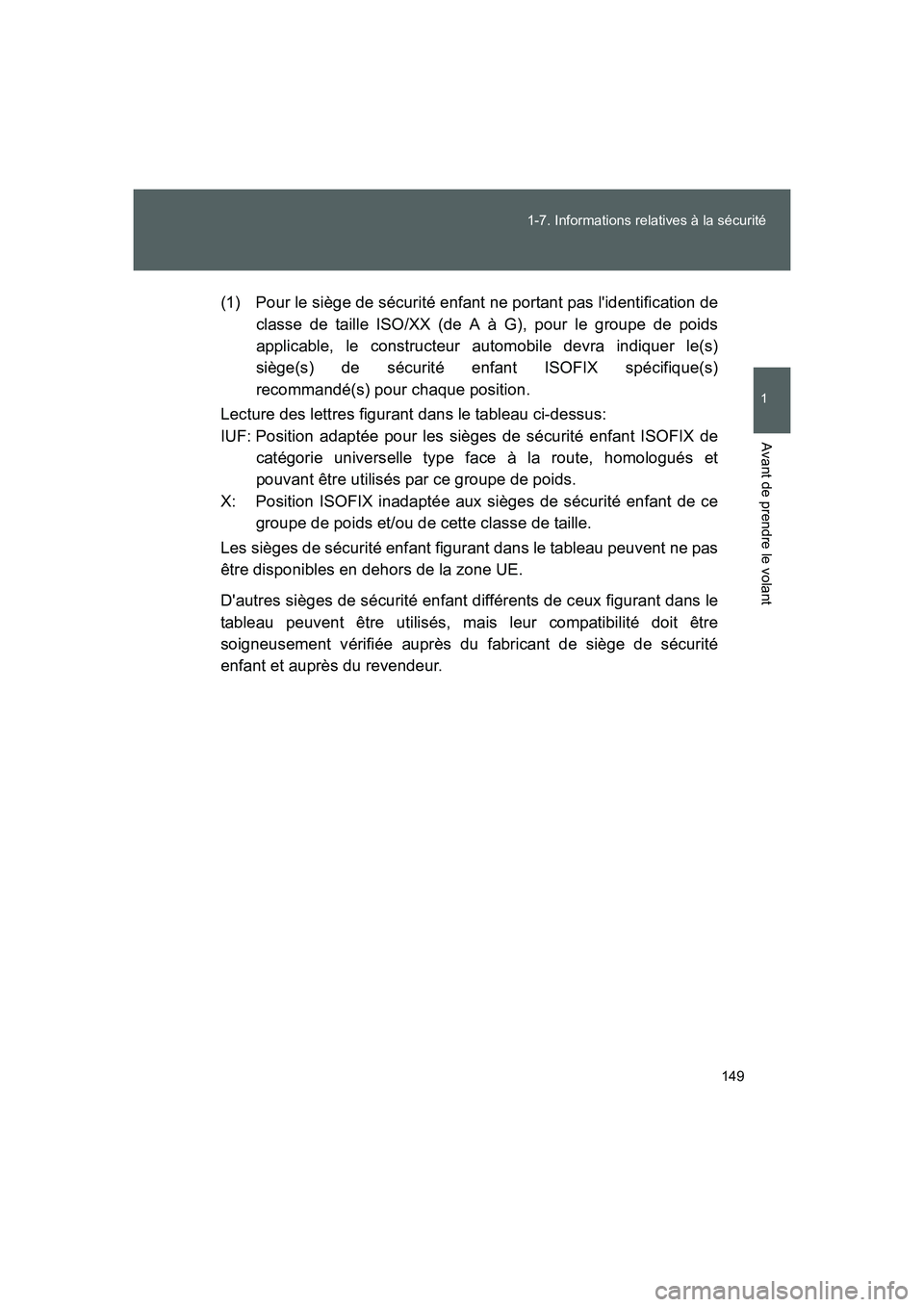 TOYOTA GT86 2016 Notices Demploi (in French) 149 1-7. Informations relatives à la sécurité
1
Avant de prendre le volant
FT86_EK(1) Pour le siège de sécurité enfant ne portant pas lidentification de
classe de taille ISO/XX (de A à G), pou TOYOTA GT86 2016 Notices Demploi (in French) 149 1-7. Informations relatives à la sécurité
1
Avant de prendre le volant
FT86_EK(1) Pour le siège de sécurité enfant ne portant pas lidentification de
classe de taille ISO/XX (de A à G), pou