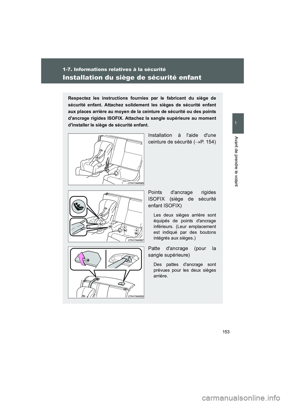 TOYOTA GT86 2016 Notices Demploi (in French) 153
1
1-7. Informations relatives à la sécurité
Avant de prendre le volant
FT86_EK
Installation du siège de sécurité enfant
Respectez les instructions fournies par le fabricant du siège de
séc TOYOTA GT86 2016 Notices Demploi (in French) 153
1
1-7. Informations relatives à la sécurité
Avant de prendre le volant
FT86_EK
Installation du siège de sécurité enfant
Respectez les instructions fournies par le fabricant du siège de
séc