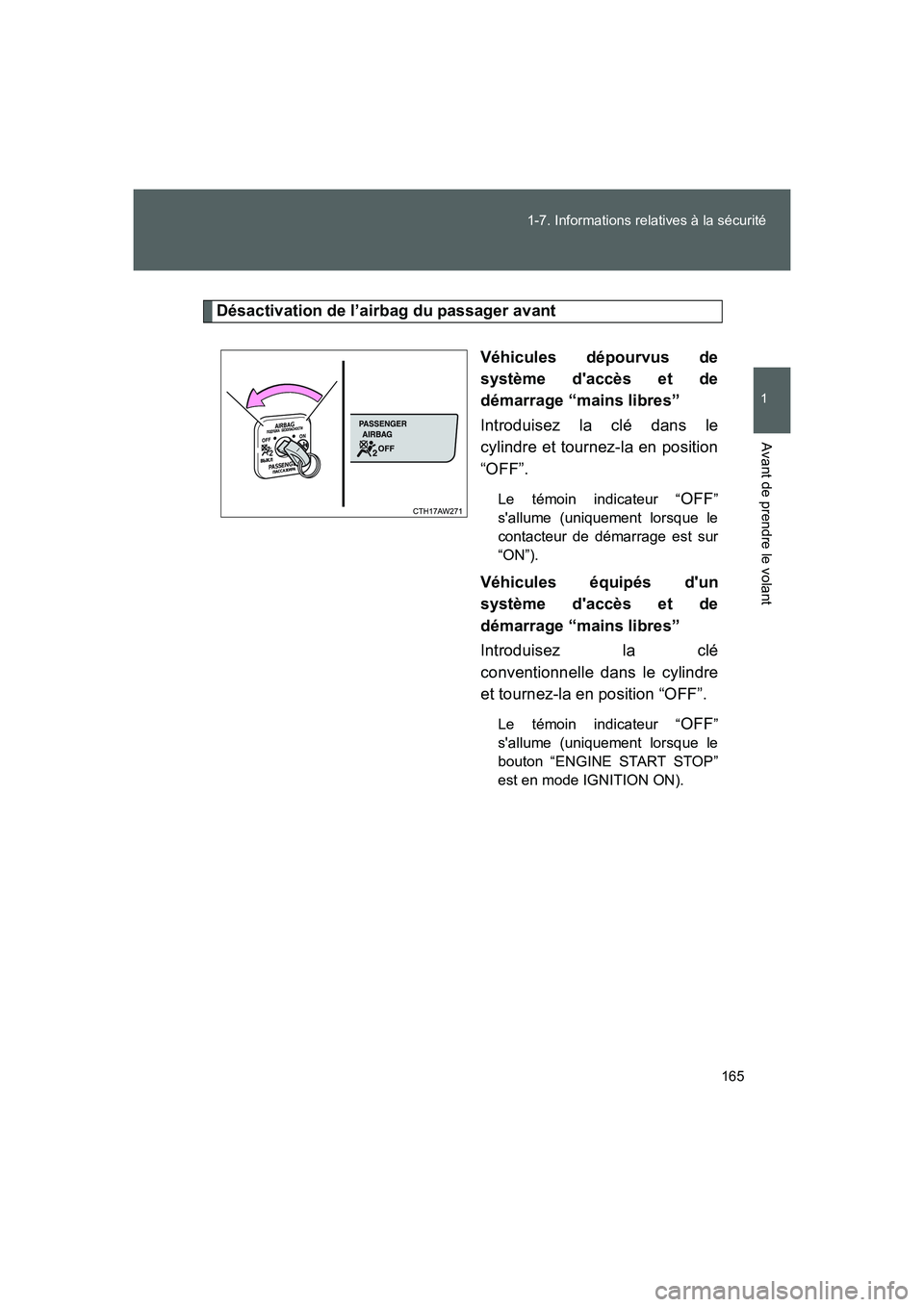 TOYOTA GT86 2016 Notices Demploi (in French) 165 1-7. Informations relatives à la sécurité
1
Avant de prendre le volant
FT86_EK
Désactivation de l’airbag du passager avant
Véhicules dépourvus de
système daccès et de
démarrage “main TOYOTA GT86 2016 Notices Demploi (in French) 165 1-7. Informations relatives à la sécurité
1
Avant de prendre le volant
FT86_EK
Désactivation de l’airbag du passager avant
Véhicules dépourvus de
système daccès et de
démarrage “main