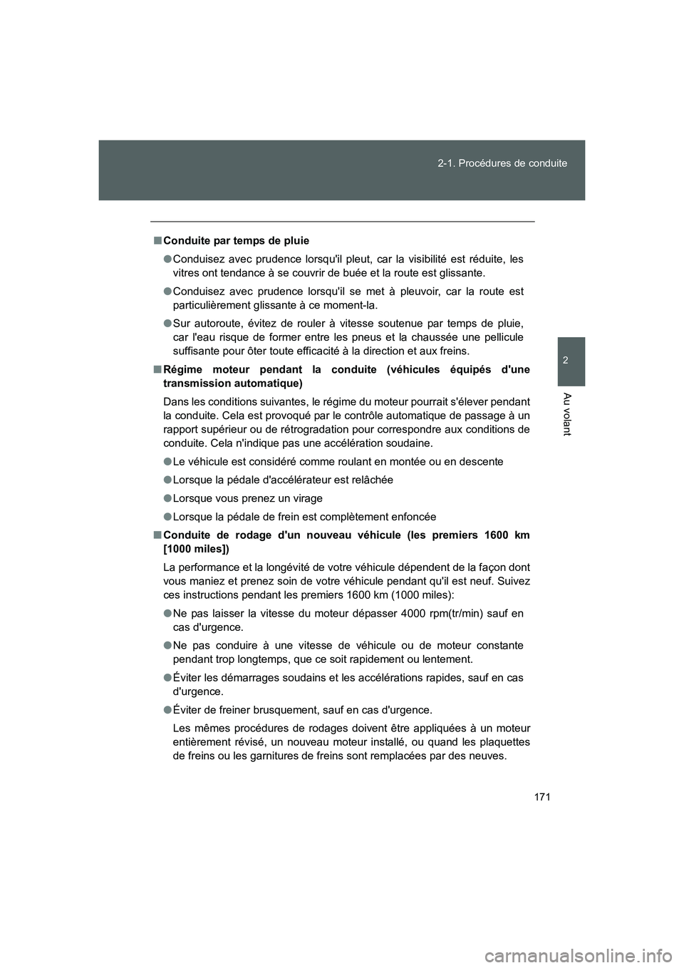 TOYOTA GT86 2016 Notices Demploi (in French) 171 2-1. Procédures de conduite
2
Au volant
FT86_EK
■Conduite par temps de pluie
●Conduisez avec prudence lorsquil pleut, car la visibilité est réduite, les
vitres ont tendance à se couvrir d TOYOTA GT86 2016 Notices Demploi (in French) 171 2-1. Procédures de conduite
2
Au volant
FT86_EK
■Conduite par temps de pluie
●Conduisez avec prudence lorsquil pleut, car la visibilité est réduite, les
vitres ont tendance à se couvrir d