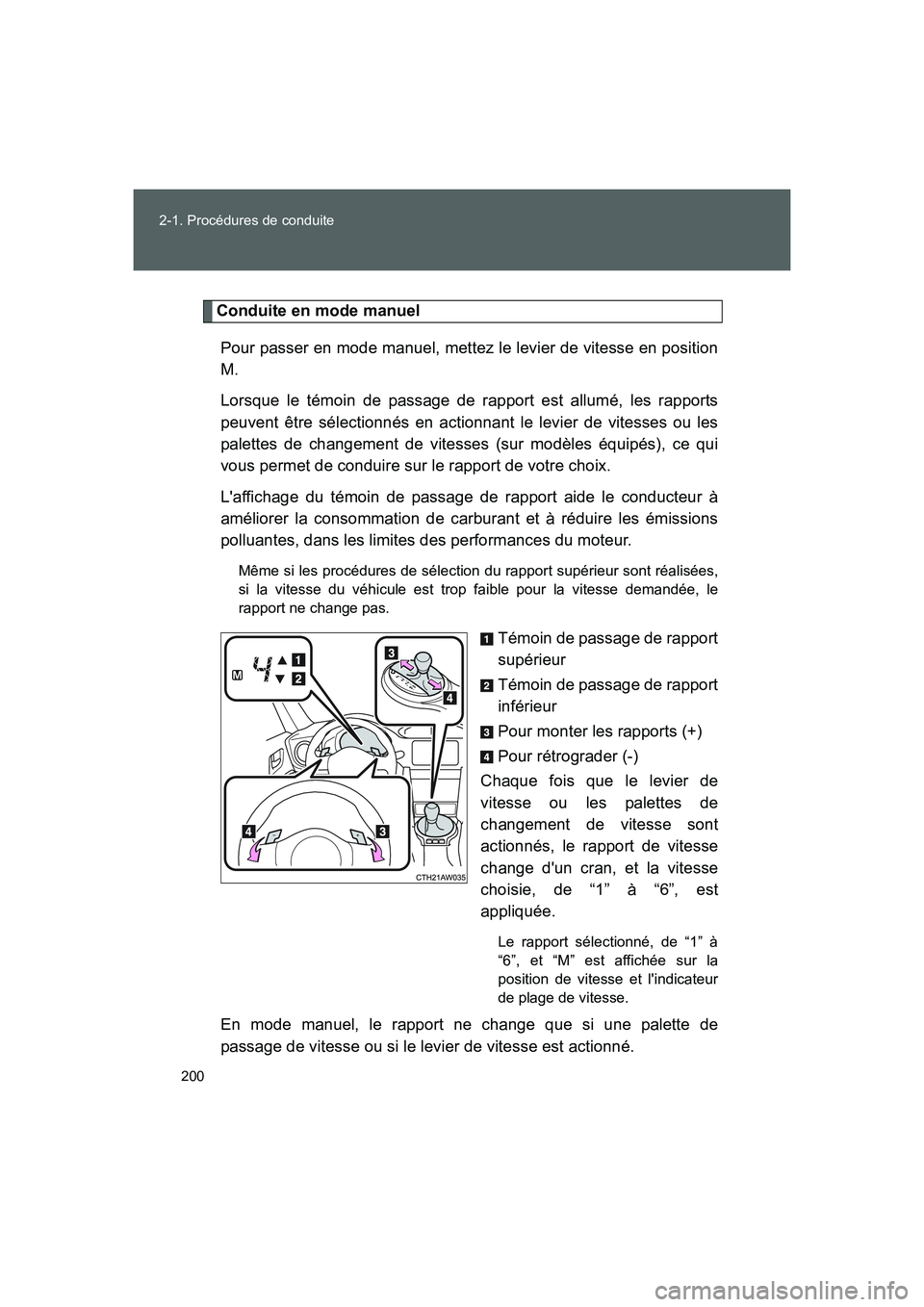 TOYOTA GT86 2016 Notices Demploi (in French) 200 2-1. Procédures de conduite
FT86_EK
Conduite en mode manuel
Pour passer en mode manuel, mettez le levier de vitesse en position
M.
Lorsque le témoin de passage de rapport est allumé, les rappo TOYOTA GT86 2016 Notices Demploi (in French) 200 2-1. Procédures de conduite
FT86_EK
Conduite en mode manuel
Pour passer en mode manuel, mettez le levier de vitesse en position
M.
Lorsque le témoin de passage de rapport est allumé, les rappo