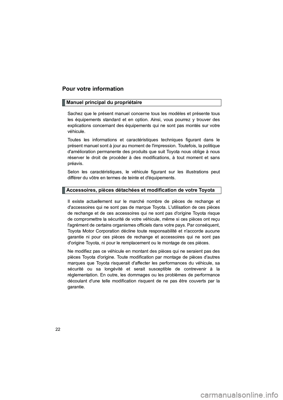 TOYOTA GT86 2016 Notices Demploi (in French) FT86_EK
22
Pour votre information
Manuel principal du propriétaire
Sachez que le présent manuel concerne tous les modèles et présente tous
les équipements standard et en option. Ainsi, vous pourr TOYOTA GT86 2016 Notices Demploi (in French) FT86_EK
22
Pour votre information
Manuel principal du propriétaire
Sachez que le présent manuel concerne tous les modèles et présente tous
les équipements standard et en option. Ainsi, vous pourr