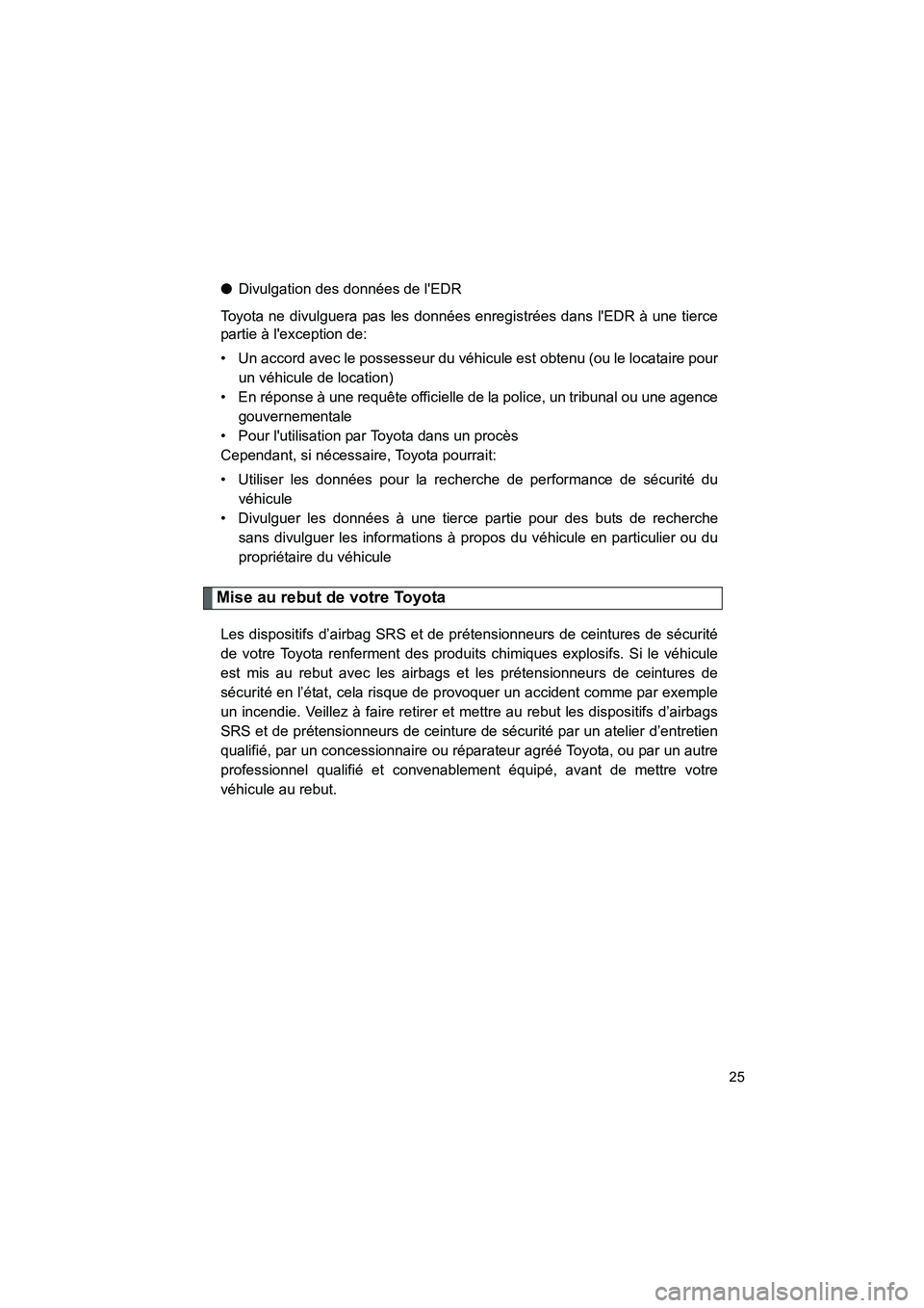 TOYOTA GT86 2016 Notices Demploi (in French) FT86_EK
25
●Divulgation des données de lEDR
Toyota ne divulguera pas les données enregistrées dans lEDR à une tierce
partie à lexception de:
• Un accord avec le possesseur du véhicule est TOYOTA GT86 2016 Notices Demploi (in French) FT86_EK
25
●Divulgation des données de lEDR
Toyota ne divulguera pas les données enregistrées dans lEDR à une tierce
partie à lexception de:
• Un accord avec le possesseur du véhicule est
