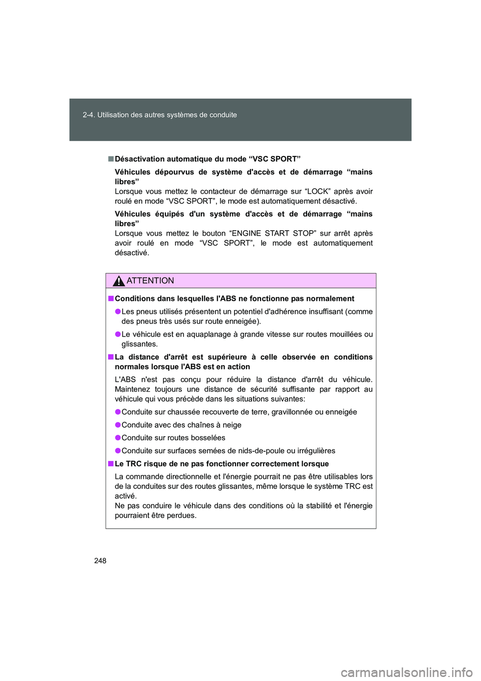 TOYOTA GT86 2016 Notices Demploi (in French) 248 2-4. Utilisation des autres systèmes de conduite
FT86_EK
■Désactivation automatique du mode “VSC SPORT”
Véhicules dépourvus de système daccès et de démarrage “mains
libres”
Lorsq TOYOTA GT86 2016 Notices Demploi (in French) 248 2-4. Utilisation des autres systèmes de conduite
FT86_EK
■Désactivation automatique du mode “VSC SPORT”
Véhicules dépourvus de système daccès et de démarrage “mains
libres”
Lorsq