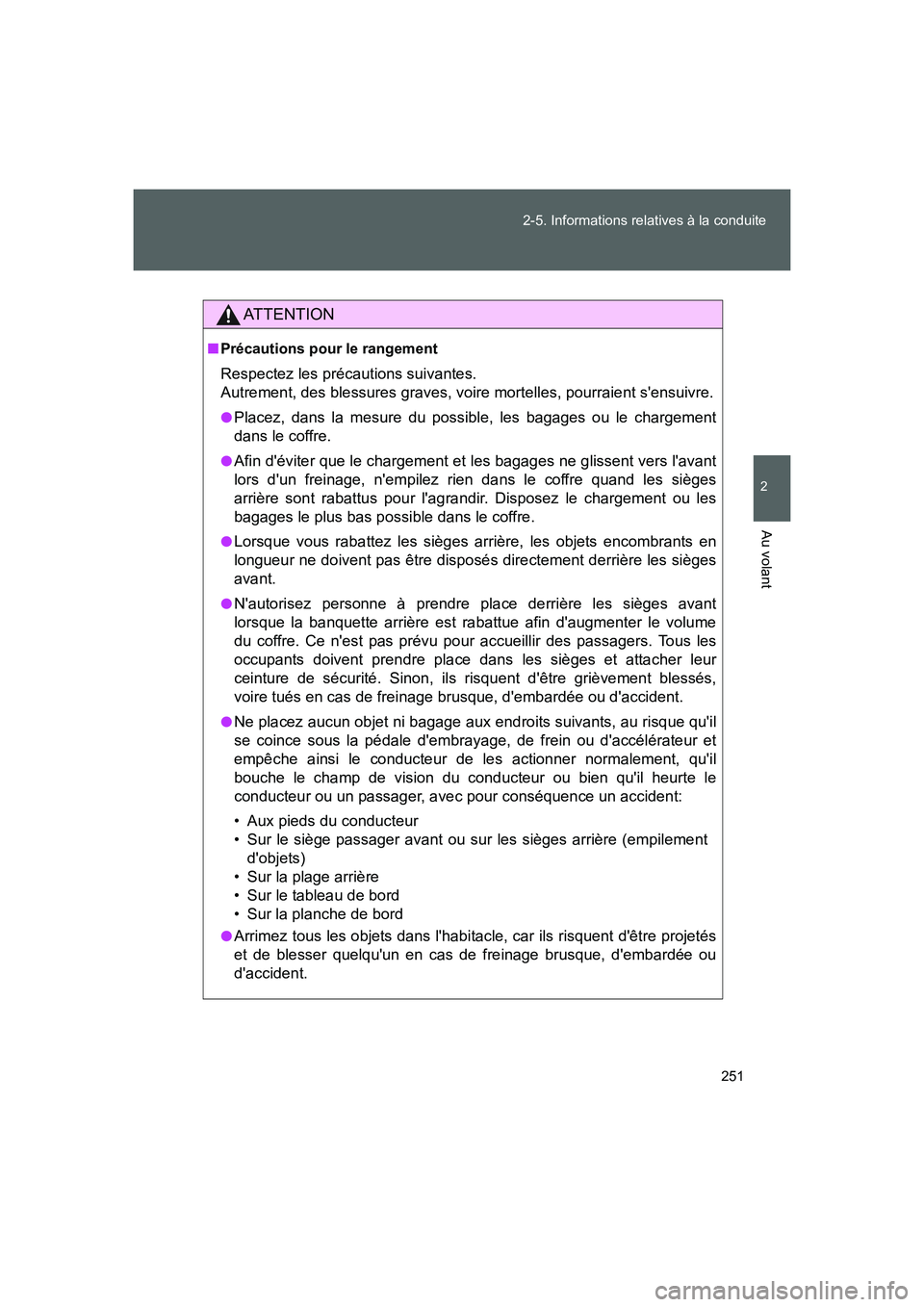 TOYOTA GT86 2016 Notices Demploi (in French) 251 2-5. Informations relatives à la conduite
2
Au volant
FT86_EK
AT T E N T I O N
■Précautions pour le rangement
Respectez les précautions suivantes.
Autrement, des blessures graves, voire mort TOYOTA GT86 2016 Notices Demploi (in French) 251 2-5. Informations relatives à la conduite
2
Au volant
FT86_EK
AT T E N T I O N
■Précautions pour le rangement
Respectez les précautions suivantes.
Autrement, des blessures graves, voire mort