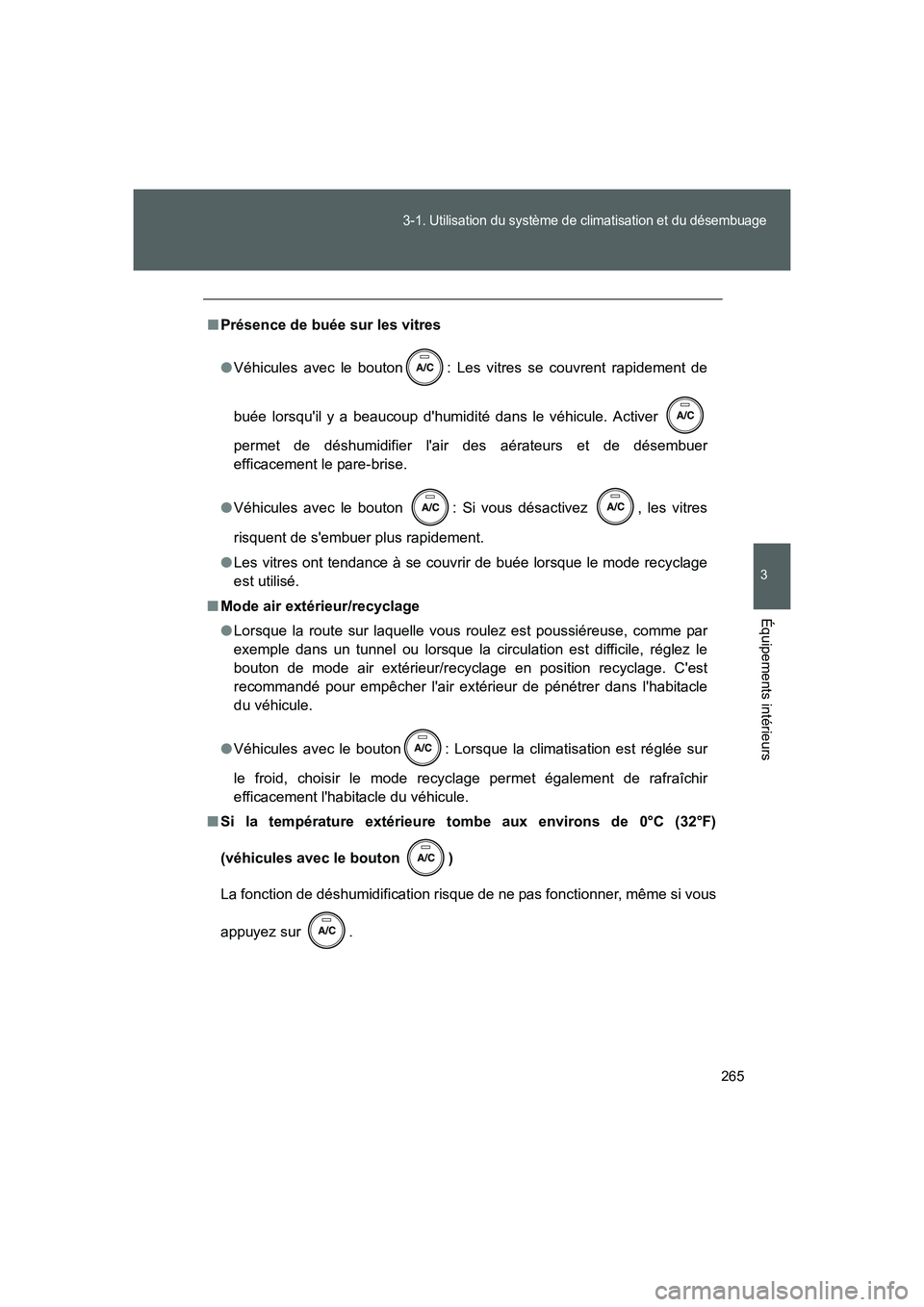 TOYOTA GT86 2016 Notices Demploi (in French) 265
3-1. Utilisation du système de climatisation et du désembuage
3
Équipements intérieurs
FT86_EK
■Présence de buée sur les vitres
●Véhicules avec le bouton : Les vitres se couvrent rapide TOYOTA GT86 2016 Notices Demploi (in French) 265
3-1. Utilisation du système de climatisation et du désembuage
3
Équipements intérieurs
FT86_EK
■Présence de buée sur les vitres
●Véhicules avec le bouton : Les vitres se couvrent rapide