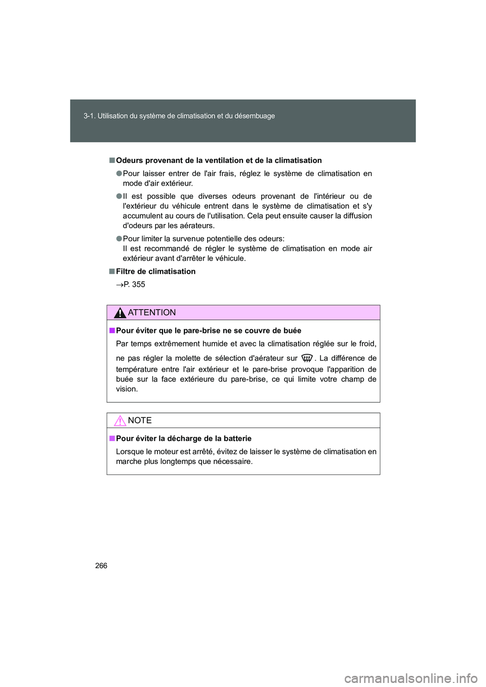 TOYOTA GT86 2016 Notices Demploi (in French) 266
3-1. Utilisation du système de climatisation et du désembuage
FT86_EK
■Odeurs provenant de la ventilation et de la climatisation
●Pour laisser entrer de lair frais, réglez le système de c TOYOTA GT86 2016 Notices Demploi (in French) 266
3-1. Utilisation du système de climatisation et du désembuage
FT86_EK
■Odeurs provenant de la ventilation et de la climatisation
●Pour laisser entrer de lair frais, réglez le système de c