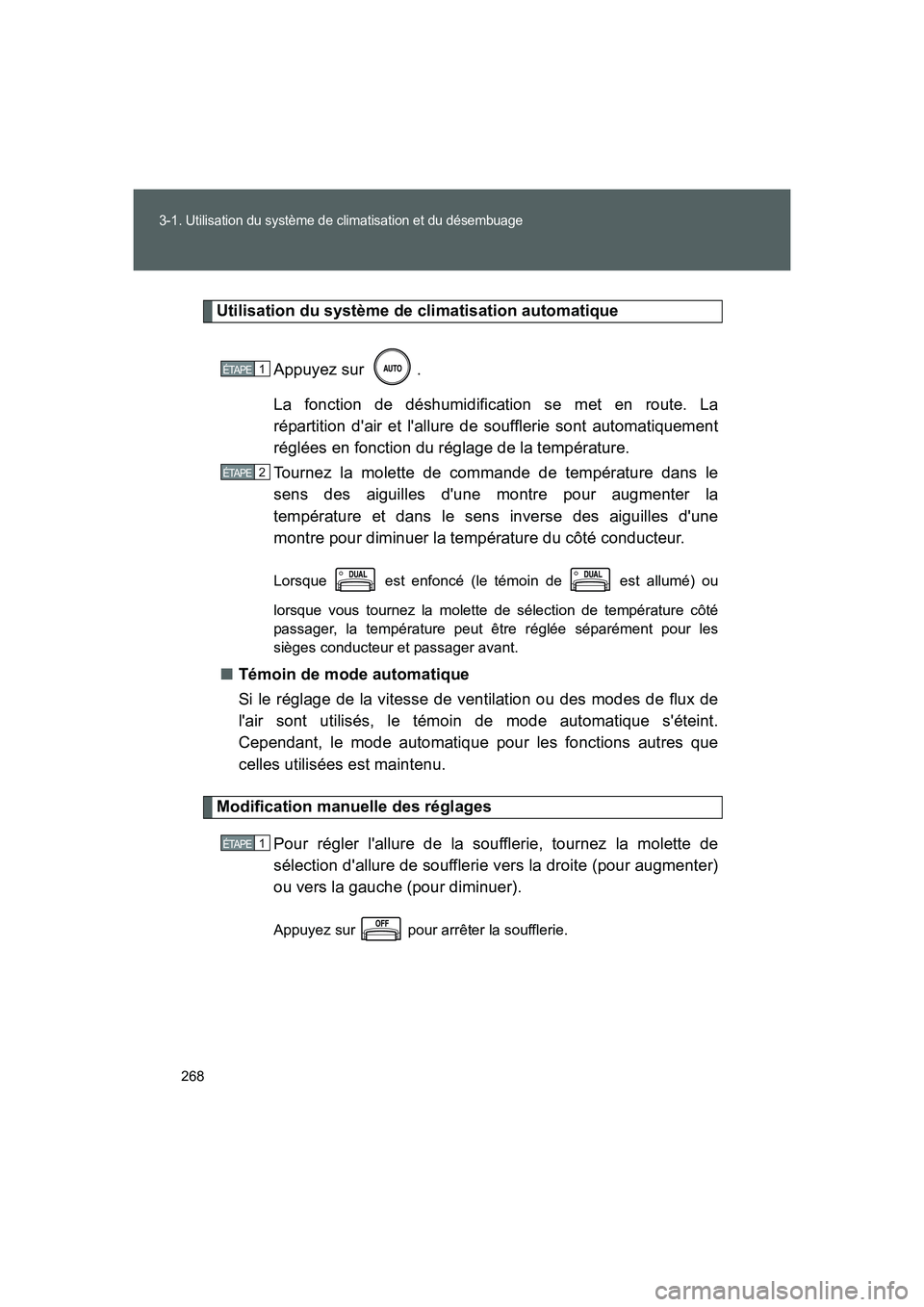 TOYOTA GT86 2016 Notices Demploi (in French) 268
3-1. Utilisation du système de climatisation et du désembuage
FT86_EK
Utilisation du système de climatisation automatique
Appuyez sur .
La fonction de déshumidification se met en route. La
r TOYOTA GT86 2016 Notices Demploi (in French) 268
3-1. Utilisation du système de climatisation et du désembuage
FT86_EK
Utilisation du système de climatisation automatique
Appuyez sur .
La fonction de déshumidification se met en route. La
r