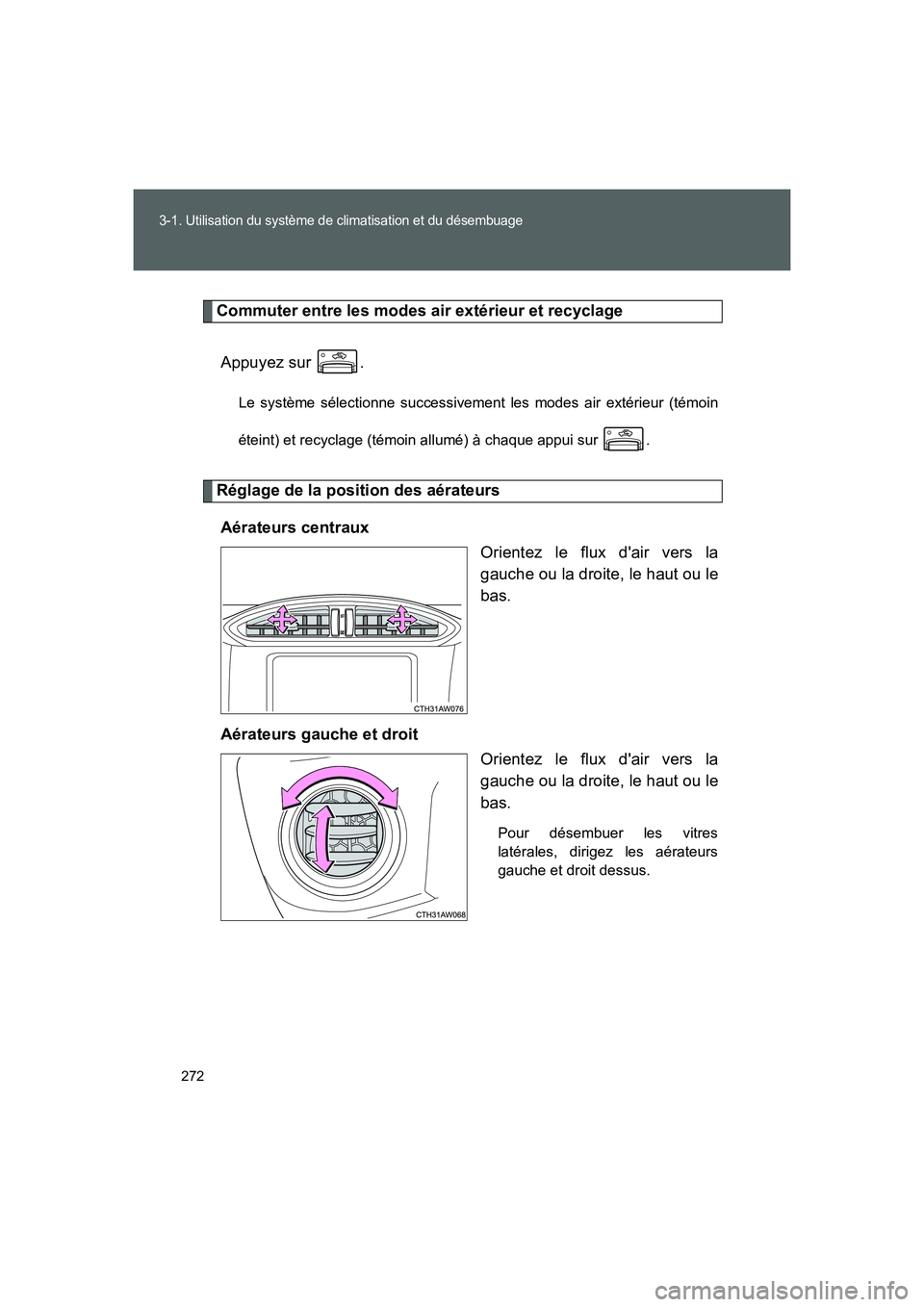 TOYOTA GT86 2016 Notices Demploi (in French) 272
3-1. Utilisation du système de climatisation et du désembuage
FT86_EK
Commuter entre les modes air extérieur et recyclage
Appuyez sur .
Le système sélectionne successivement les modes air ex TOYOTA GT86 2016 Notices Demploi (in French) 272
3-1. Utilisation du système de climatisation et du désembuage
FT86_EK
Commuter entre les modes air extérieur et recyclage
Appuyez sur .
Le système sélectionne successivement les modes air ex