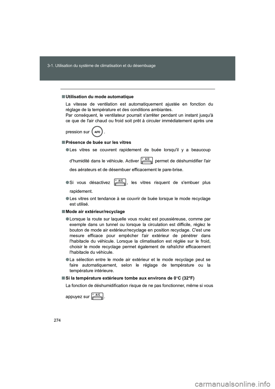TOYOTA GT86 2016 Notices Demploi (in French) 274
3-1. Utilisation du système de climatisation et du désembuage
FT86_EK
■Utilisation du mode automatique
La vitesse de ventilation est automatiquement ajustée en fonction du
réglage de la temp TOYOTA GT86 2016 Notices Demploi (in French) 274
3-1. Utilisation du système de climatisation et du désembuage
FT86_EK
■Utilisation du mode automatique
La vitesse de ventilation est automatiquement ajustée en fonction du
réglage de la temp