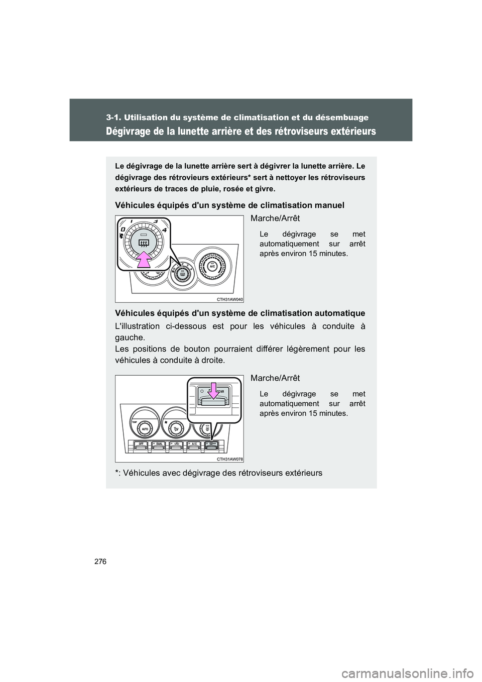 TOYOTA GT86 2016 Notices Demploi (in French) 276
3-1. Utilisation du système de climatisation et du désembuage
FT86_EK
Dégivrage de la lunette arrière et des rétroviseurs extérieurs
Le dégivrage de la lunette arrière sert à dégivrer la TOYOTA GT86 2016 Notices Demploi (in French) 276
3-1. Utilisation du système de climatisation et du désembuage
FT86_EK
Dégivrage de la lunette arrière et des rétroviseurs extérieurs
Le dégivrage de la lunette arrière sert à dégivrer la