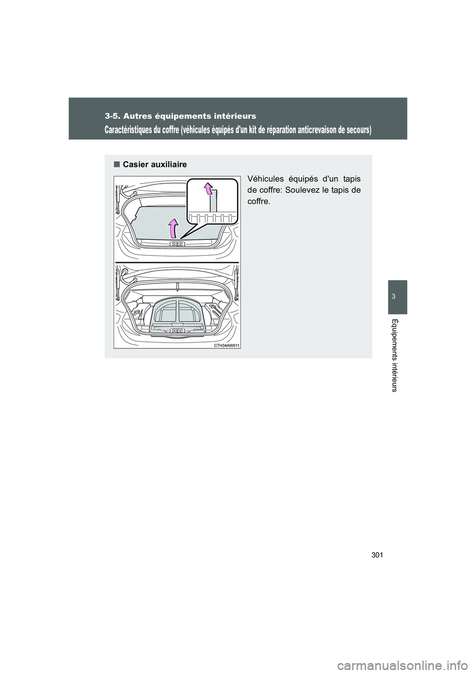 TOYOTA GT86 2016 Notices Demploi (in French) 301
3-5. Autres équipements intérieurs
3
Équipements intérieurs
FT86_EK
Caractéristiques du coffre (véhicules équipés dun kit de réparation anticrevaison de secours)
■Casier auxiliaire
Vé TOYOTA GT86 2016 Notices Demploi (in French) 301
3-5. Autres équipements intérieurs
3
Équipements intérieurs
FT86_EK
Caractéristiques du coffre (véhicules équipés dun kit de réparation anticrevaison de secours)
■Casier auxiliaire
Vé