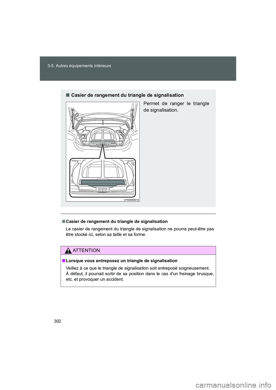 TOYOTA GT86 2016 Notices Demploi (in French) 302 3-5. Autres équipements intérieurs
FT86_EK
■Casier de rangement du triangle de signalisation
Le casier de rangement du triangle de signalisation ne pourra peut-être pas
être stocké ici, sel TOYOTA GT86 2016 Notices Demploi (in French) 302 3-5. Autres équipements intérieurs
FT86_EK
■Casier de rangement du triangle de signalisation
Le casier de rangement du triangle de signalisation ne pourra peut-être pas
être stocké ici, sel