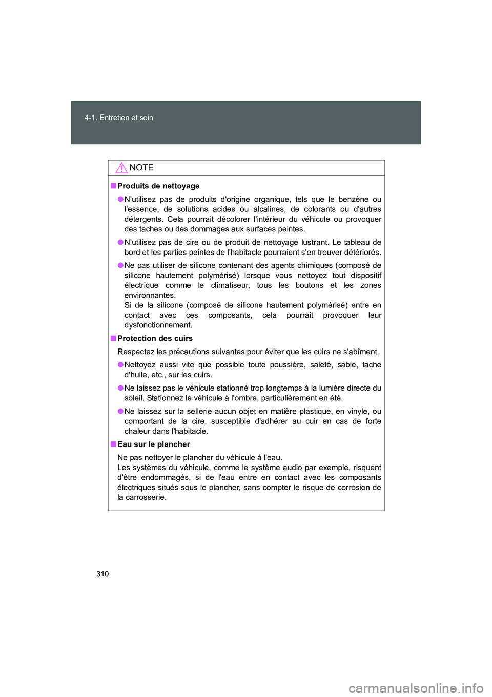 TOYOTA GT86 2016 Notices Demploi (in French) 310 4-1. Entretien et soin
FT86_EK
NOTE
■Produits de nettoyage
●Nutilisez pas de produits dorigine organique, tels que le benzène ou
lessence, de solutions acides ou alcalines, de colorants ou TOYOTA GT86 2016 Notices Demploi (in French) 310 4-1. Entretien et soin
FT86_EK
NOTE
■Produits de nettoyage
●Nutilisez pas de produits dorigine organique, tels que le benzène ou
lessence, de solutions acides ou alcalines, de colorants ou