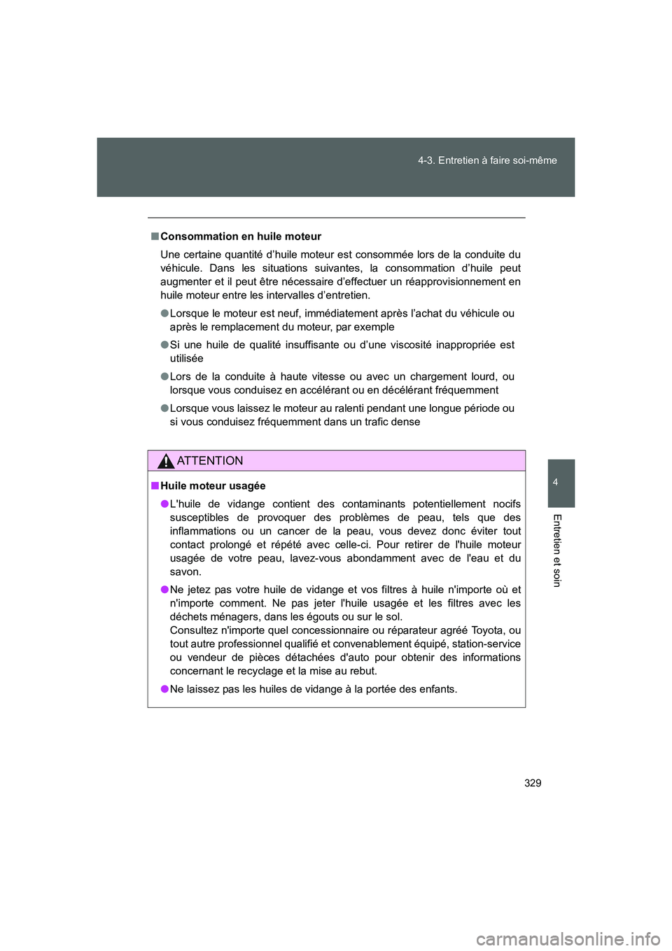 TOYOTA GT86 2016 Notices Demploi (in French) 329 4-3. Entretien à faire soi-même
4
Entretien et soin
FT86_EK
■Consommation en huile moteur
Une certaine quantité d’huile moteur est consommée lors de la conduite du
véhicule. Dans les situ TOYOTA GT86 2016 Notices Demploi (in French) 329 4-3. Entretien à faire soi-même
4
Entretien et soin
FT86_EK
■Consommation en huile moteur
Une certaine quantité d’huile moteur est consommée lors de la conduite du
véhicule. Dans les situ