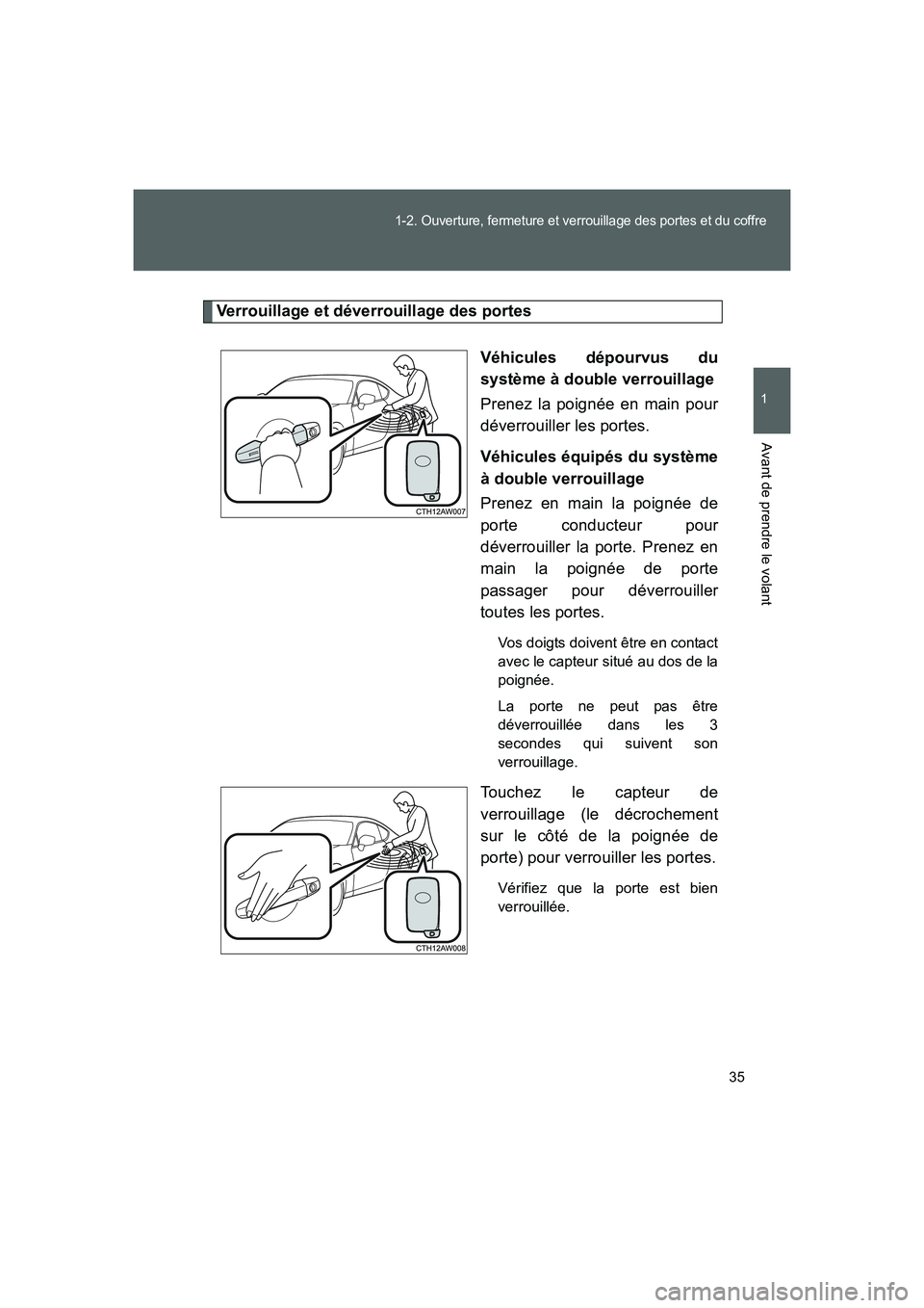 TOYOTA GT86 2016 Notices Demploi (in French) 35
1-2. Ouverture, fermeture et verrouillage des portes et du coffre
1
Avant de prendre le volant
FT86_EK
Verrouillage et déverrouillage des portes
Véhicules dépourvus du
système à double verroui TOYOTA GT86 2016 Notices Demploi (in French) 35
1-2. Ouverture, fermeture et verrouillage des portes et du coffre
1
Avant de prendre le volant
FT86_EK
Verrouillage et déverrouillage des portes
Véhicules dépourvus du
système à double verroui