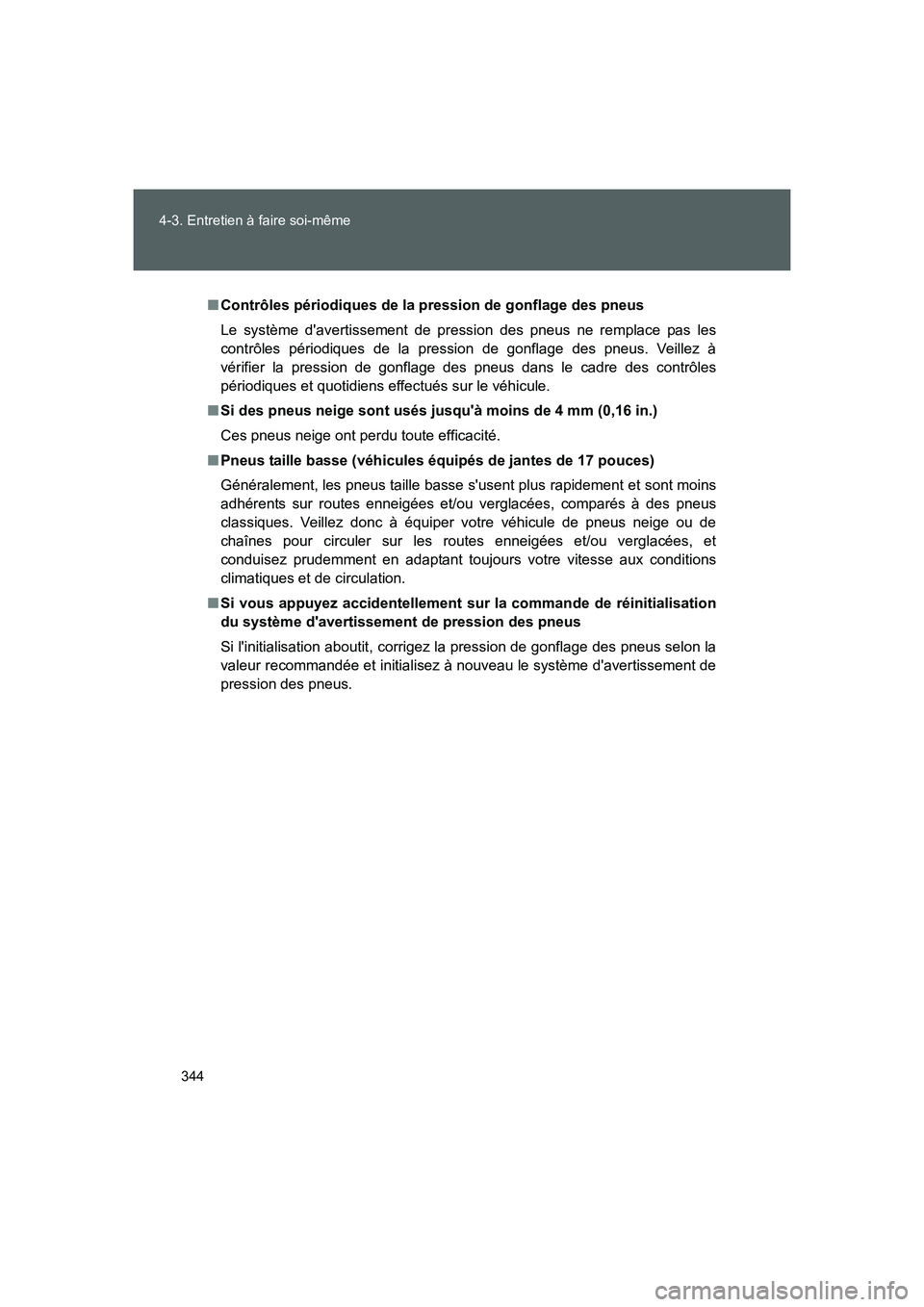 TOYOTA GT86 2016 Notices Demploi (in French) 344 4-3. Entretien à faire soi-même
FT86_EK
■Contrôles périodiques de la pression de gonflage des pneus
Le système davertissement de pression des pneus ne remplace pas les
contrôles périodiq TOYOTA GT86 2016 Notices Demploi (in French) 344 4-3. Entretien à faire soi-même
FT86_EK
■Contrôles périodiques de la pression de gonflage des pneus
Le système davertissement de pression des pneus ne remplace pas les
contrôles périodiq