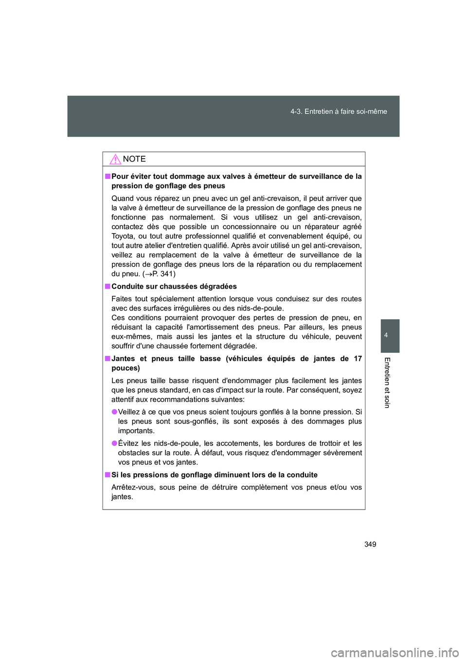 TOYOTA GT86 2016 Notices Demploi (in French) 349 4-3. Entretien à faire soi-même
4
Entretien et soin
FT86_EK
NOTE
■Pour éviter tout dommage aux valves à émetteur de surveillance de la
pression de gonflage des pneus
Quand vous réparez un TOYOTA GT86 2016 Notices Demploi (in French) 349 4-3. Entretien à faire soi-même
4
Entretien et soin
FT86_EK
NOTE
■Pour éviter tout dommage aux valves à émetteur de surveillance de la
pression de gonflage des pneus
Quand vous réparez un