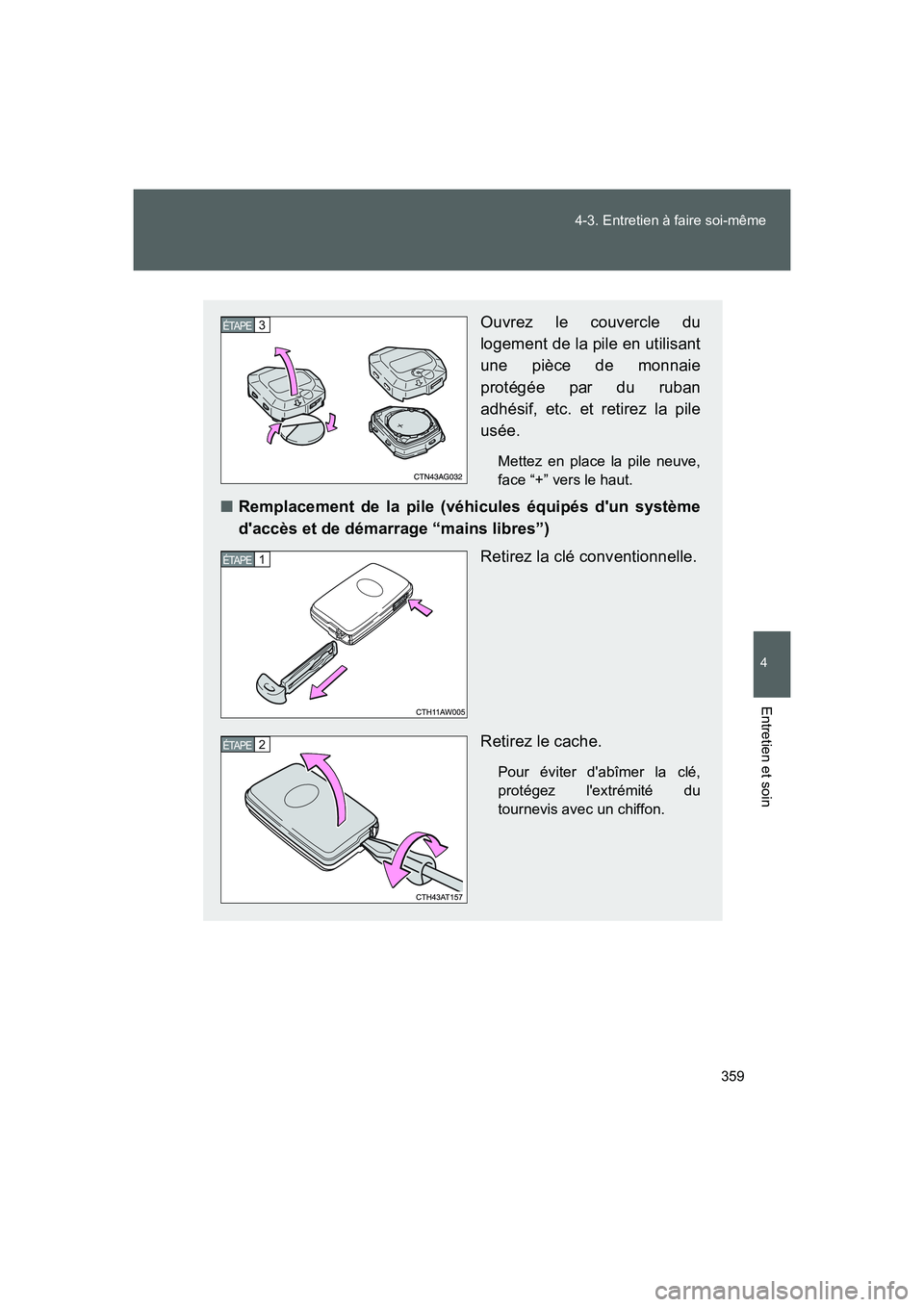 TOYOTA GT86 2016 Notices Demploi (in French) 359 4-3. Entretien à faire soi-même
4
Entretien et soin
FT86_EK
Ouvrez le couvercle du
logement de la pile en utilisant
une pièce de monnaie
protégée par du ruban
adhésif, etc. et retirez la pil TOYOTA GT86 2016 Notices Demploi (in French) 359 4-3. Entretien à faire soi-même
4
Entretien et soin
FT86_EK
Ouvrez le couvercle du
logement de la pile en utilisant
une pièce de monnaie
protégée par du ruban
adhésif, etc. et retirez la pil