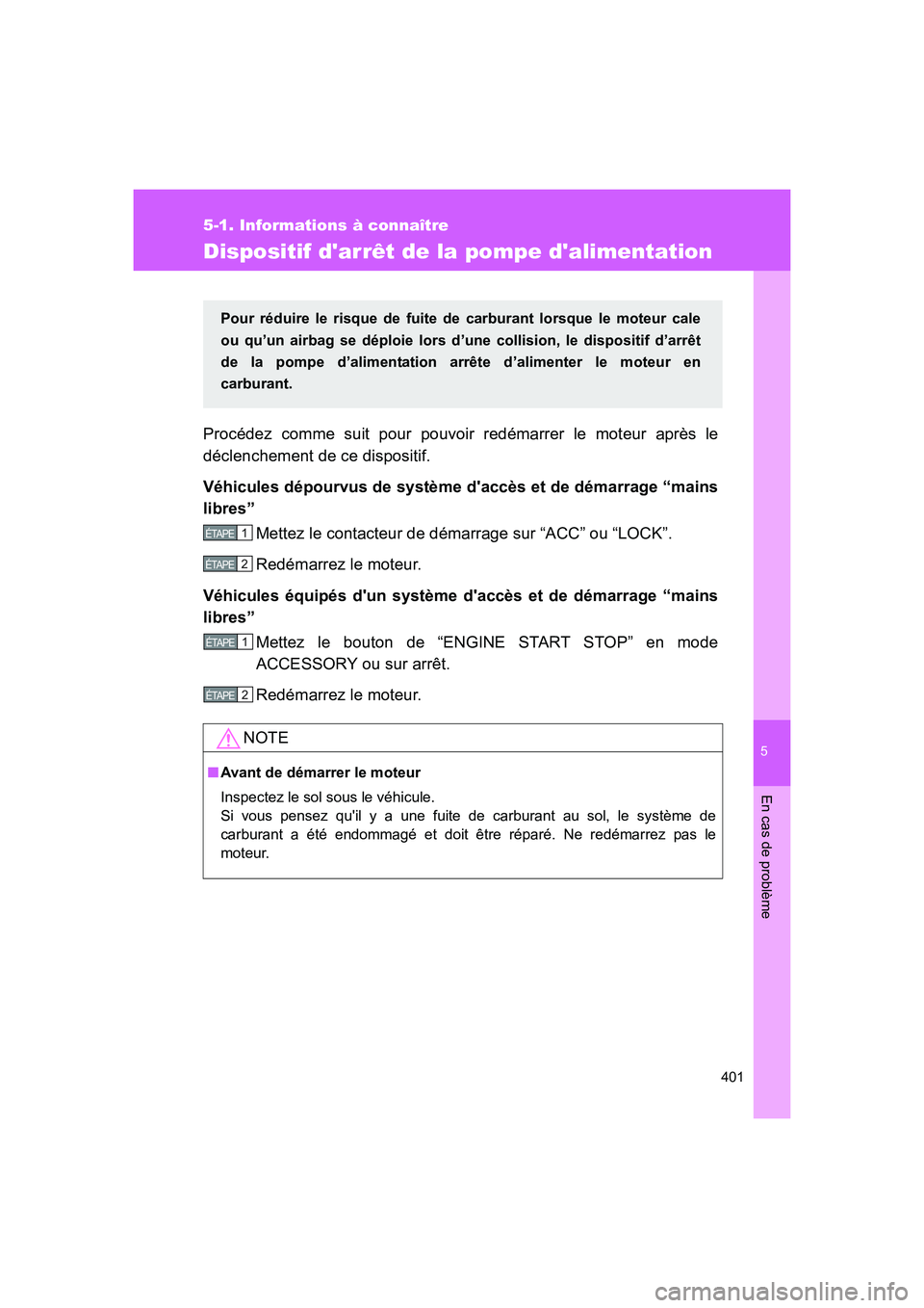 TOYOTA GT86 2016 Notices Demploi (in French) 5
401
5-1. Informations à connaître
En cas de problème
FT86_EK
Dispositif darrêt de la pompe dalimentation
Procédez comme suit pour pouvoir redémarrer le moteur après le
déclenchement de ce TOYOTA GT86 2016 Notices Demploi (in French) 5
401
5-1. Informations à connaître
En cas de problème
FT86_EK
Dispositif darrêt de la pompe dalimentation
Procédez comme suit pour pouvoir redémarrer le moteur après le
déclenchement de ce