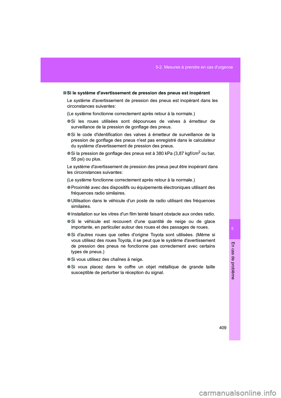 TOYOTA GT86 2016 Notices Demploi (in French) 5
409 5-2. Mesures à prendre en cas durgence
En cas de problème
FT86_EK
■Si le système davertissement de pression des pneus est inopérant
Le système davertissement de pression des pneus est TOYOTA GT86 2016 Notices Demploi (in French) 5
409 5-2. Mesures à prendre en cas durgence
En cas de problème
FT86_EK
■Si le système davertissement de pression des pneus est inopérant
Le système davertissement de pression des pneus est