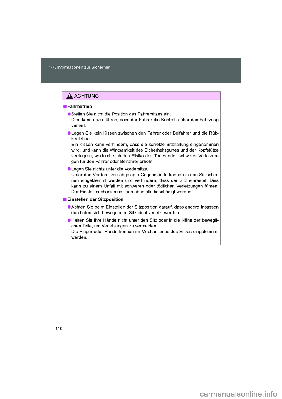 TOYOTA GT86 2016 Betriebsanleitungen (in German) 110 1-7. Informationen zur Sicherheit
FT86_EM
ACHTUNG
■Fahrbetrieb
●Stellen Sie nicht die Position des Fahrersitzes ein.
Dies kann dazu führen, dass der Fahrer die Kontrolle über das Fahrzeug
v TOYOTA GT86 2016 Betriebsanleitungen (in German) 110 1-7. Informationen zur Sicherheit
FT86_EM
ACHTUNG
■Fahrbetrieb
●Stellen Sie nicht die Position des Fahrersitzes ein.
Dies kann dazu führen, dass der Fahrer die Kontrolle über das Fahrzeug
v