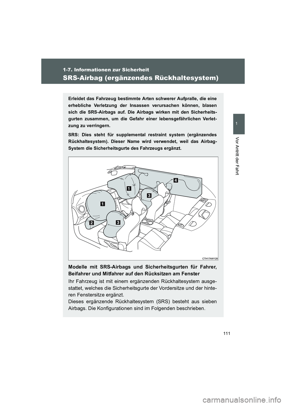 TOYOTA GT86 2016 Betriebsanleitungen (in German) 111
1
1-7. Informationen zur Sicherheit
Vor Antritt der Fahrt
FT86_EM
SRS-Airbag (ergänzendes Rückhaltesystem)
Erleidet das Fahrzeug bestimmte Arten schwerer Aufpralle, die eine
erhebliche Verletzun TOYOTA GT86 2016 Betriebsanleitungen (in German) 111
1
1-7. Informationen zur Sicherheit
Vor Antritt der Fahrt
FT86_EM
SRS-Airbag (ergänzendes Rückhaltesystem)
Erleidet das Fahrzeug bestimmte Arten schwerer Aufpralle, die eine
erhebliche Verletzun