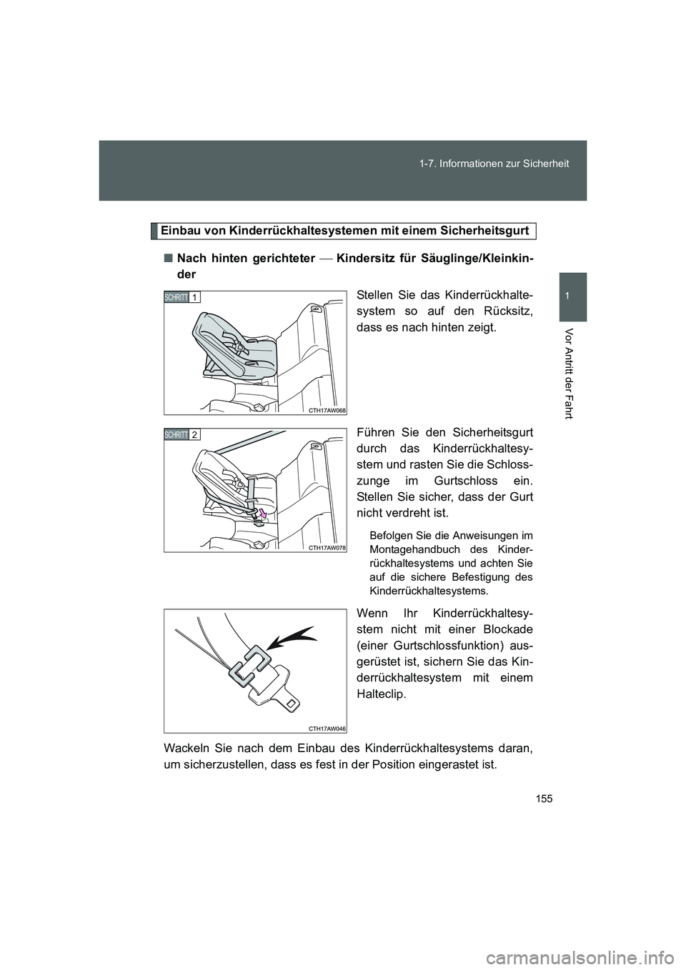 TOYOTA GT86 2016 Betriebsanleitungen (in German) 155 1-7. Informationen zur Sicherheit
1
Vor Antritt der Fahrt
FT86_EM
Einbau von Kinderrückhaltesystemen mit einem Sicherheitsgurt
■Nach hinten gerichteter Kindersitz für Säuglinge/Kleinkin-
TOYOTA GT86 2016 Betriebsanleitungen (in German) 155 1-7. Informationen zur Sicherheit
1
Vor Antritt der Fahrt
FT86_EM
Einbau von Kinderrückhaltesystemen mit einem Sicherheitsgurt
■Nach hinten gerichteter Kindersitz für Säuglinge/Kleinkin-