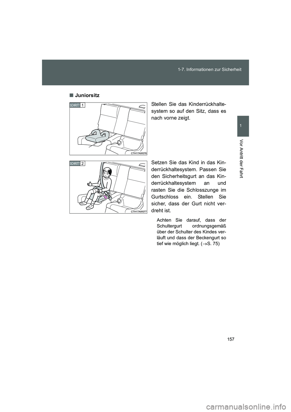 TOYOTA GT86 2016 Betriebsanleitungen (in German) 157 1-7. Informationen zur Sicherheit
1
Vor Antritt der Fahrt
FT86_EM■Juniorsitz
Stellen Sie das Kinderrückhalte-
system so auf den Sitz, dass es
nach vorne zeigt.
Setzen Sie das Kind in das Kin-
d TOYOTA GT86 2016 Betriebsanleitungen (in German) 157 1-7. Informationen zur Sicherheit
1
Vor Antritt der Fahrt
FT86_EM■Juniorsitz
Stellen Sie das Kinderrückhalte-
system so auf den Sitz, dass es
nach vorne zeigt.
Setzen Sie das Kind in das Kin-
d
