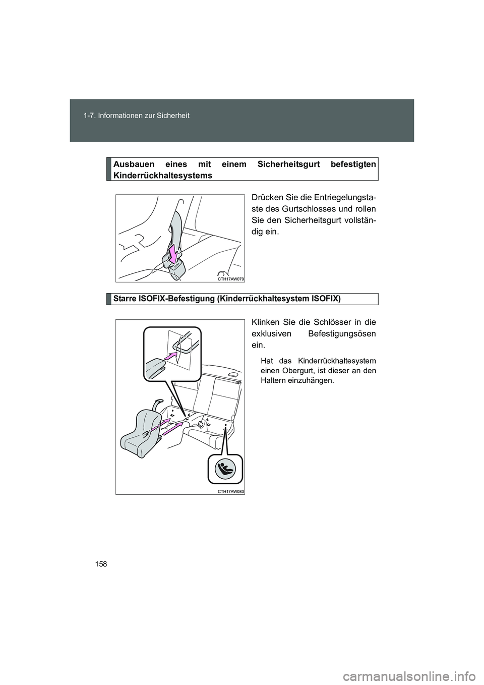 TOYOTA GT86 2016 Betriebsanleitungen (in German) 158 1-7. Informationen zur Sicherheit
FT86_EM
Ausbauen eines mit einem Sicherheitsgurt befestigten
Kinderrückhaltesystems
Drücken Sie die Entriegelungsta-
ste des Gurtschlosses und rollen
Sie den Si TOYOTA GT86 2016 Betriebsanleitungen (in German) 158 1-7. Informationen zur Sicherheit
FT86_EM
Ausbauen eines mit einem Sicherheitsgurt befestigten
Kinderrückhaltesystems
Drücken Sie die Entriegelungsta-
ste des Gurtschlosses und rollen
Sie den Si