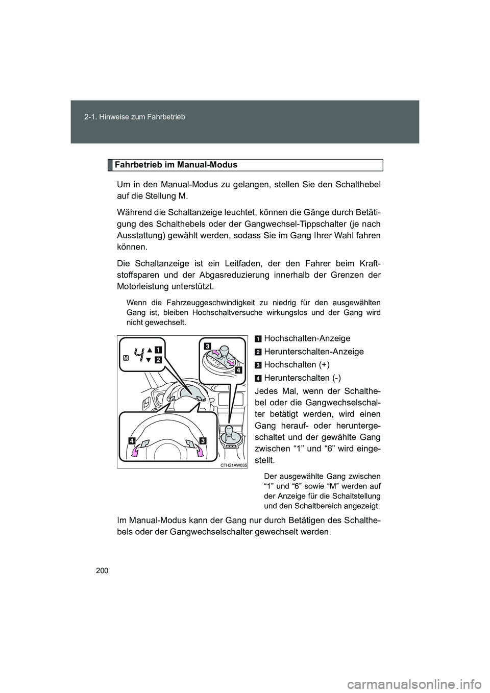 TOYOTA GT86 2016 Betriebsanleitungen (in German) 200 2-1. Hinweise zum Fahrbetrieb
FT86_EM
Fahrbetrieb im Manual-Modus
Um in den Manual-Modus zu gelangen, stellen Sie den Schalthebel
auf die Stellung M.
Während die Schaltanzeige leuchtet, können TOYOTA GT86 2016 Betriebsanleitungen (in German) 200 2-1. Hinweise zum Fahrbetrieb
FT86_EM
Fahrbetrieb im Manual-Modus
Um in den Manual-Modus zu gelangen, stellen Sie den Schalthebel
auf die Stellung M.
Während die Schaltanzeige leuchtet, können