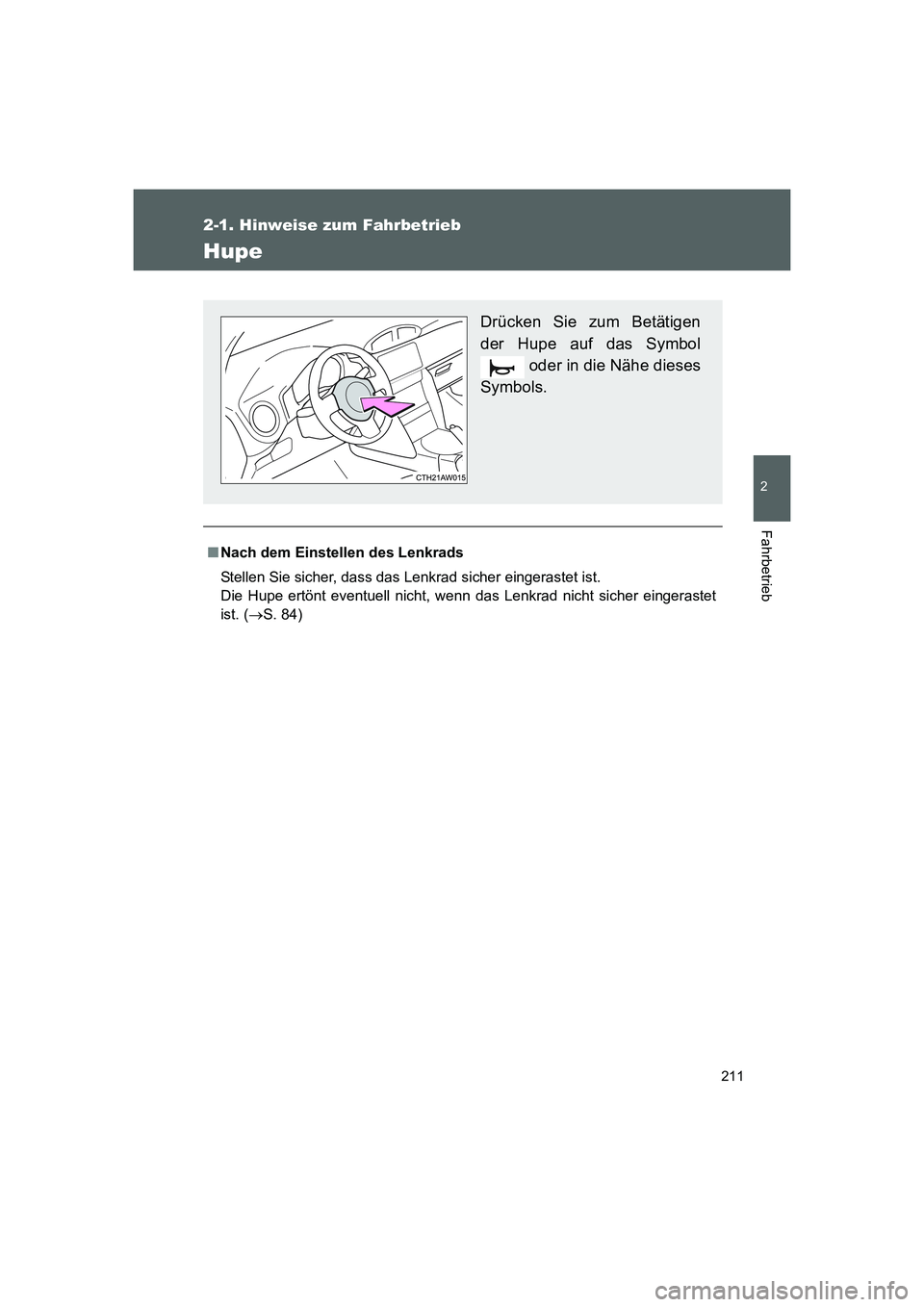 TOYOTA GT86 2016 Betriebsanleitungen (in German) 211
2-1. Hinweise zum Fahrbetrieb
2
Fahrbetrieb
FT86_EM
Hupe
■Nach dem Einstellen des Lenkrads
Stellen Sie sicher, dass das Lenkrad sicher eingerastet ist.
Die Hupe ertönt eventuell nicht, wenn da TOYOTA GT86 2016 Betriebsanleitungen (in German) 211
2-1. Hinweise zum Fahrbetrieb
2
Fahrbetrieb
FT86_EM
Hupe
■Nach dem Einstellen des Lenkrads
Stellen Sie sicher, dass das Lenkrad sicher eingerastet ist.
Die Hupe ertönt eventuell nicht, wenn da