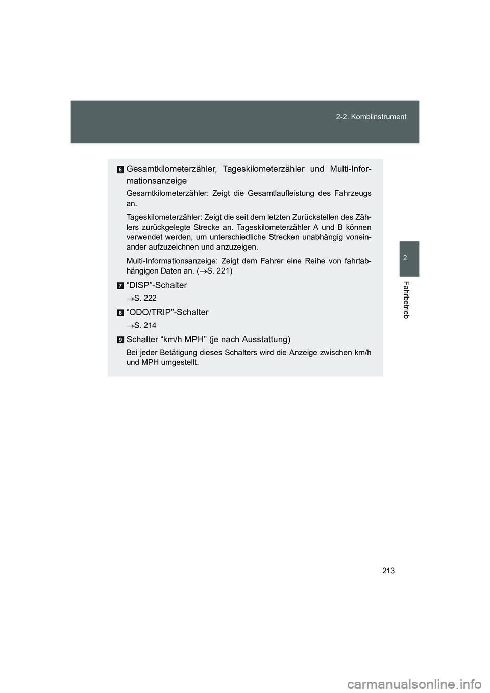 TOYOTA GT86 2016 Betriebsanleitungen (in German) 213 2-2. Kombiinstrument
2
Fahrbetrieb
FT86_EM
Gesamtkilometerzähler, Tageskilometerzähler und Multi-Infor-
mationsanzeige
Gesamtkilometerzähler: Zeigt die Gesamtlaufleistung des Fahrzeugs
an.
Tage TOYOTA GT86 2016 Betriebsanleitungen (in German) 213 2-2. Kombiinstrument
2
Fahrbetrieb
FT86_EM
Gesamtkilometerzähler, Tageskilometerzähler und Multi-Infor-
mationsanzeige
Gesamtkilometerzähler: Zeigt die Gesamtlaufleistung des Fahrzeugs
an.
Tage