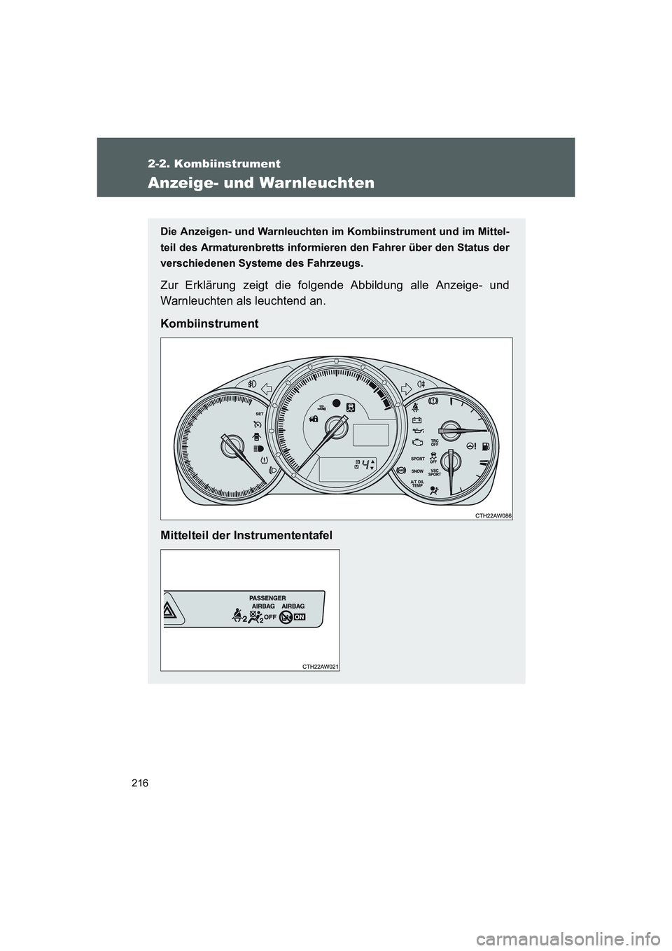 TOYOTA GT86 2016 Betriebsanleitungen (in German) 216
2-2. Kombiinstrument
FT86_EM
Anzeige- und War nleuchten
Die Anzeigen- und Warnleuchten im Kombiinstrument und im Mittel-
teil des Armaturenbretts informieren den Fahrer über den Status der
versch TOYOTA GT86 2016 Betriebsanleitungen (in German) 216
2-2. Kombiinstrument
FT86_EM
Anzeige- und War nleuchten
Die Anzeigen- und Warnleuchten im Kombiinstrument und im Mittel-
teil des Armaturenbretts informieren den Fahrer über den Status der
versch