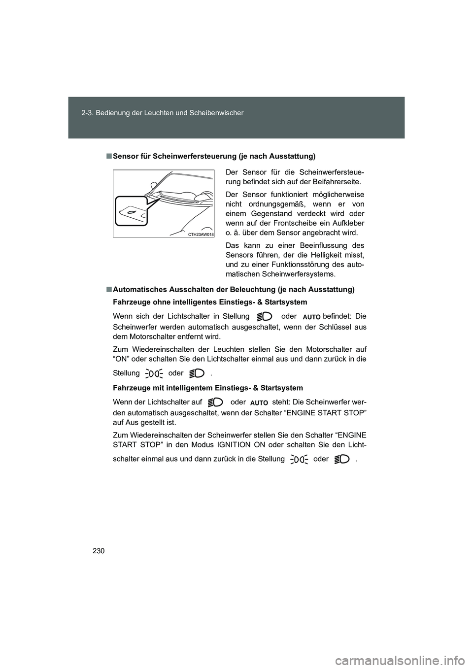 TOYOTA GT86 2016 Betriebsanleitungen (in German) 230 2-3. Bedienung der Leuchten und Scheibenwischer
FT86_EM
■Sensor für Scheinwerfersteuerung (je nach Ausstattung)
■Automatisches Ausschalten der Beleuchtung (je nach Ausstattung)
Fahrzeuge ohne TOYOTA GT86 2016 Betriebsanleitungen (in German) 230 2-3. Bedienung der Leuchten und Scheibenwischer
FT86_EM
■Sensor für Scheinwerfersteuerung (je nach Ausstattung)
■Automatisches Ausschalten der Beleuchtung (je nach Ausstattung)
Fahrzeuge ohne