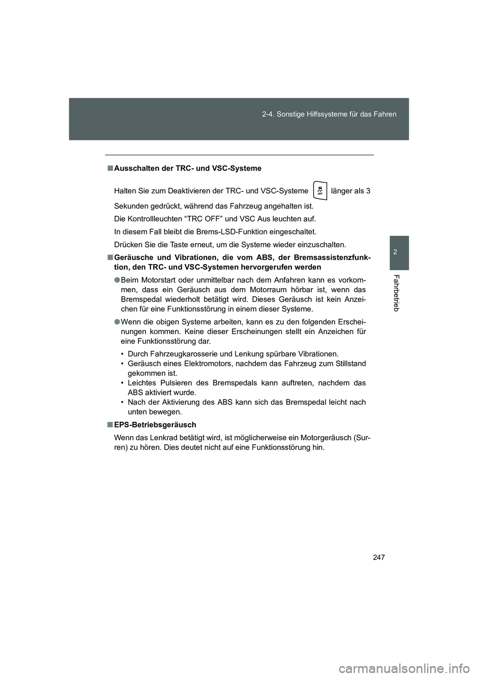 TOYOTA GT86 2016 Betriebsanleitungen (in German) 247 2-4. Sonstige Hilfssysteme für das Fahren
2
Fahrbetrieb
FT86_EM
■Ausschalten der TRC- und VSC-Systeme
Halten Sie zum Deaktivieren der TRC- und VSC-Systeme länger als 3
Sekunden gedrückt, w TOYOTA GT86 2016 Betriebsanleitungen (in German) 247 2-4. Sonstige Hilfssysteme für das Fahren
2
Fahrbetrieb
FT86_EM
■Ausschalten der TRC- und VSC-Systeme
Halten Sie zum Deaktivieren der TRC- und VSC-Systeme länger als 3
Sekunden gedrückt, w