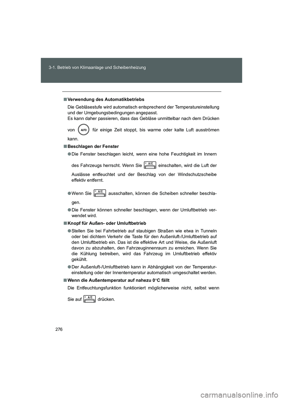 TOYOTA GT86 2016 Betriebsanleitungen (in German) 276 3-1. Betrieb von Klimaanlage und Scheibenheizung
FT86_EM
■Verwendung des Automatikbetriebs
Die Gebläsestufe wird automatisch entsprechend der Temperatureinstellung
und der Umgebungsbedingungen TOYOTA GT86 2016 Betriebsanleitungen (in German) 276 3-1. Betrieb von Klimaanlage und Scheibenheizung
FT86_EM
■Verwendung des Automatikbetriebs
Die Gebläsestufe wird automatisch entsprechend der Temperatureinstellung
und der Umgebungsbedingungen