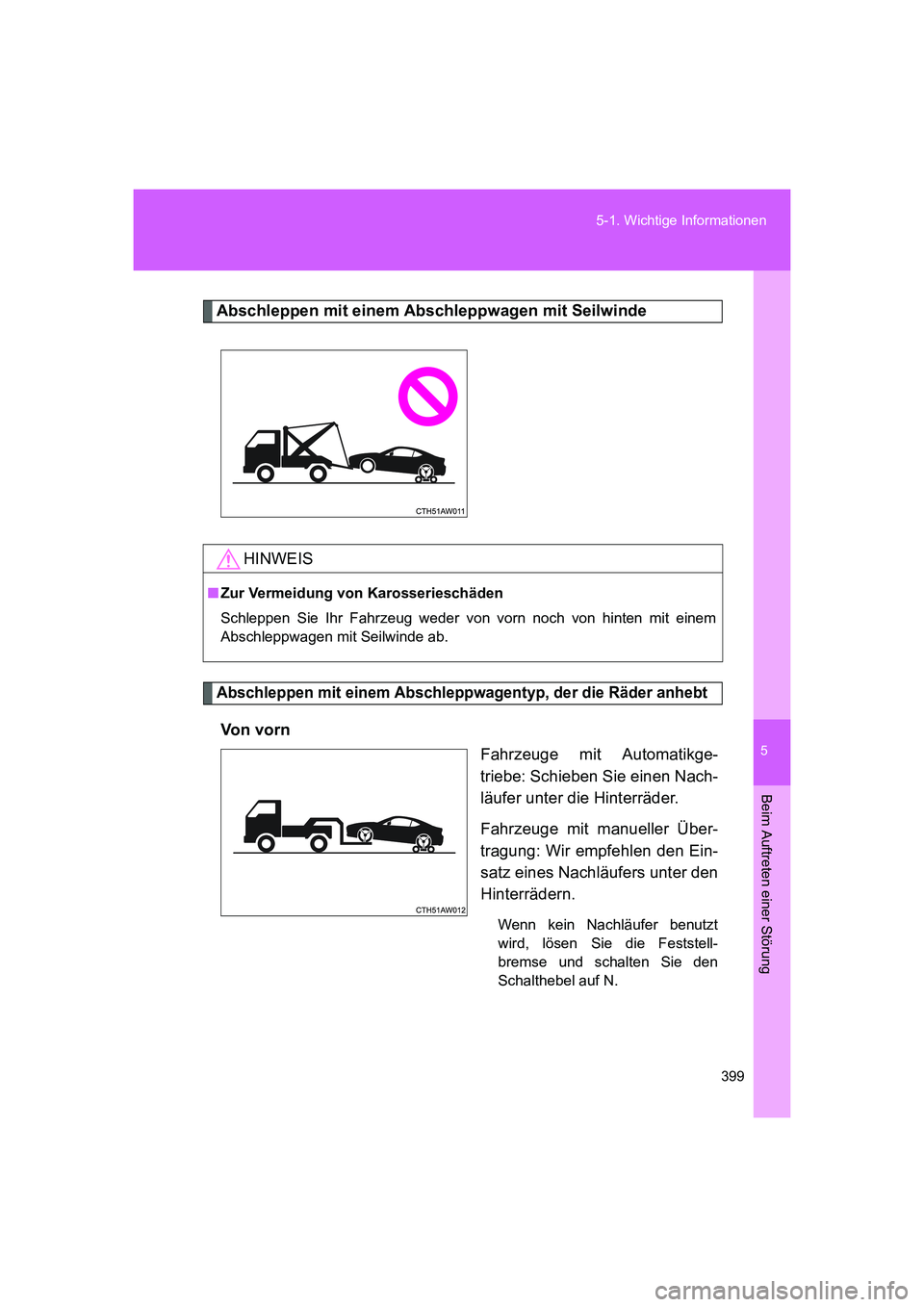 TOYOTA GT86 2016 Betriebsanleitungen (in German) 5
399 5-1. Wichtige Informationen
Beim Auftreten einer Störung
FT86_EM
Abschleppen mit einem Abschleppwagen mit Seilwinde
Abschleppen mit einem Abschleppwagentyp, der die Räder anhebt
Vo n v o r n
TOYOTA GT86 2016 Betriebsanleitungen (in German) 5
399 5-1. Wichtige Informationen
Beim Auftreten einer Störung
FT86_EM
Abschleppen mit einem Abschleppwagen mit Seilwinde
Abschleppen mit einem Abschleppwagentyp, der die Räder anhebt
Vo n v o r n