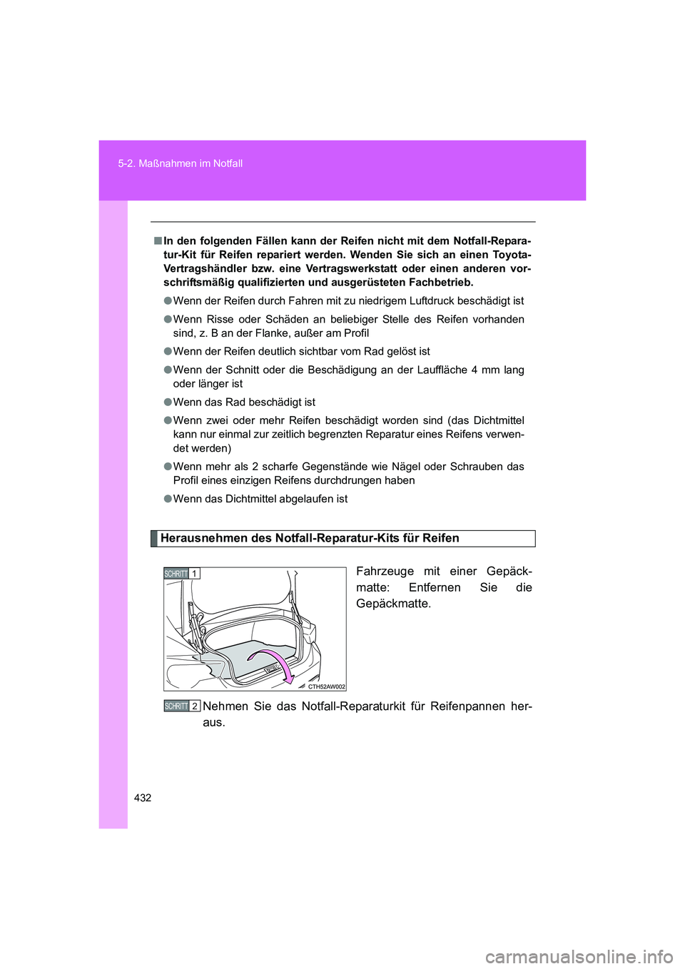 TOYOTA GT86 2016 Betriebsanleitungen (in German) 432 5-2. Maßnahmen im Notfall
FT86_EM
Herausnehmen des Notfall-Reparatur-Kits für Reifen
Fahrzeuge mit einer Gepäck-
matte: Entfernen Sie die
Gepäckmatte.
Nehmen Sie das Notfall-Reparaturkit für TOYOTA GT86 2016 Betriebsanleitungen (in German) 432 5-2. Maßnahmen im Notfall
FT86_EM
Herausnehmen des Notfall-Reparatur-Kits für Reifen
Fahrzeuge mit einer Gepäck-
matte: Entfernen Sie die
Gepäckmatte.
Nehmen Sie das Notfall-Reparaturkit für