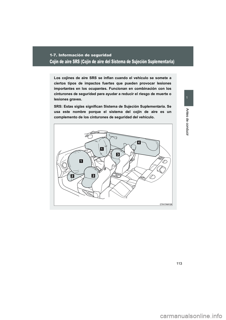 TOYOTA GT86 2016 Manuale de Empleo (in Spanish) 113
1
1-7. Información de seguridad
Antes de conducir
FT86_ES
Cojín de aire SRS (Cojín de aire del Sistema de Sujeción Suplementaria)
Los cojines de aire SRS se inflan cuando el vehículo se somet TOYOTA GT86 2016 Manuale de Empleo (in Spanish) 113
1
1-7. Información de seguridad
Antes de conducir
FT86_ES
Cojín de aire SRS (Cojín de aire del Sistema de Sujeción Suplementaria)
Los cojines de aire SRS se inflan cuando el vehículo se somet