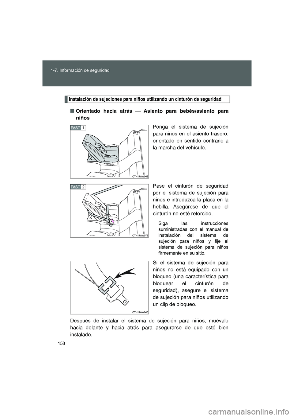 TOYOTA GT86 2016 Manuale de Empleo (in Spanish) 158 1-7. Información de seguridad
FT86_ES
Instalación de sujeciones para niños utilizando un cinturón de seguridad
■Orientado hacia atrás Asiento para bebés/asiento para
niños
Ponga el si TOYOTA GT86 2016 Manuale de Empleo (in Spanish) 158 1-7. Información de seguridad
FT86_ES
Instalación de sujeciones para niños utilizando un cinturón de seguridad
■Orientado hacia atrás Asiento para bebés/asiento para
niños
Ponga el si