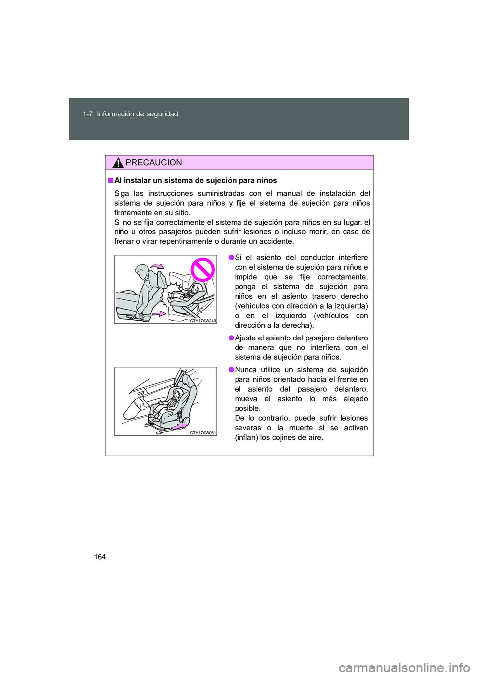 TOYOTA GT86 2016 Manuale de Empleo (in Spanish) 164 1-7. Información de seguridad
FT86_ES
PRECAUCION
■Al instalar un sistema de sujeción para niños
Siga las instrucciones suministradas con el manual de instalación del
sistema de sujeción par TOYOTA GT86 2016 Manuale de Empleo (in Spanish) 164 1-7. Información de seguridad
FT86_ES
PRECAUCION
■Al instalar un sistema de sujeción para niños
Siga las instrucciones suministradas con el manual de instalación del
sistema de sujeción par