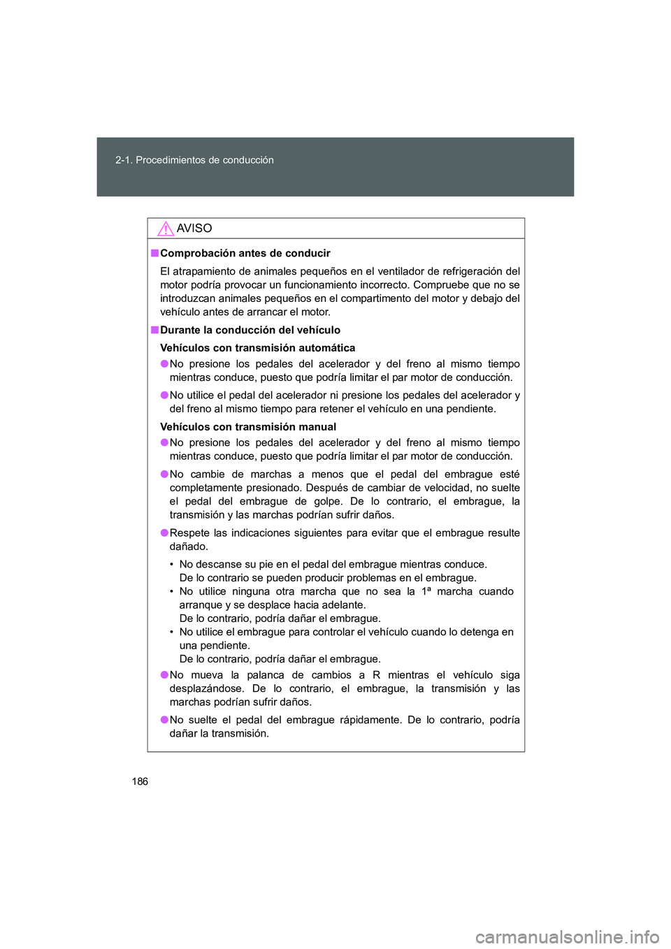 TOYOTA GT86 2016 Manuale de Empleo (in Spanish) 186 2-1. Procedimientos de conducción
FT86_ES
AV I S O
■Comprobación antes de conducir
El atrapamiento de animales pequeños en el ventilador de refrigeración del
motor podría provocar un funcio TOYOTA GT86 2016 Manuale de Empleo (in Spanish) 186 2-1. Procedimientos de conducción
FT86_ES
AV I S O
■Comprobación antes de conducir
El atrapamiento de animales pequeños en el ventilador de refrigeración del
motor podría provocar un funcio