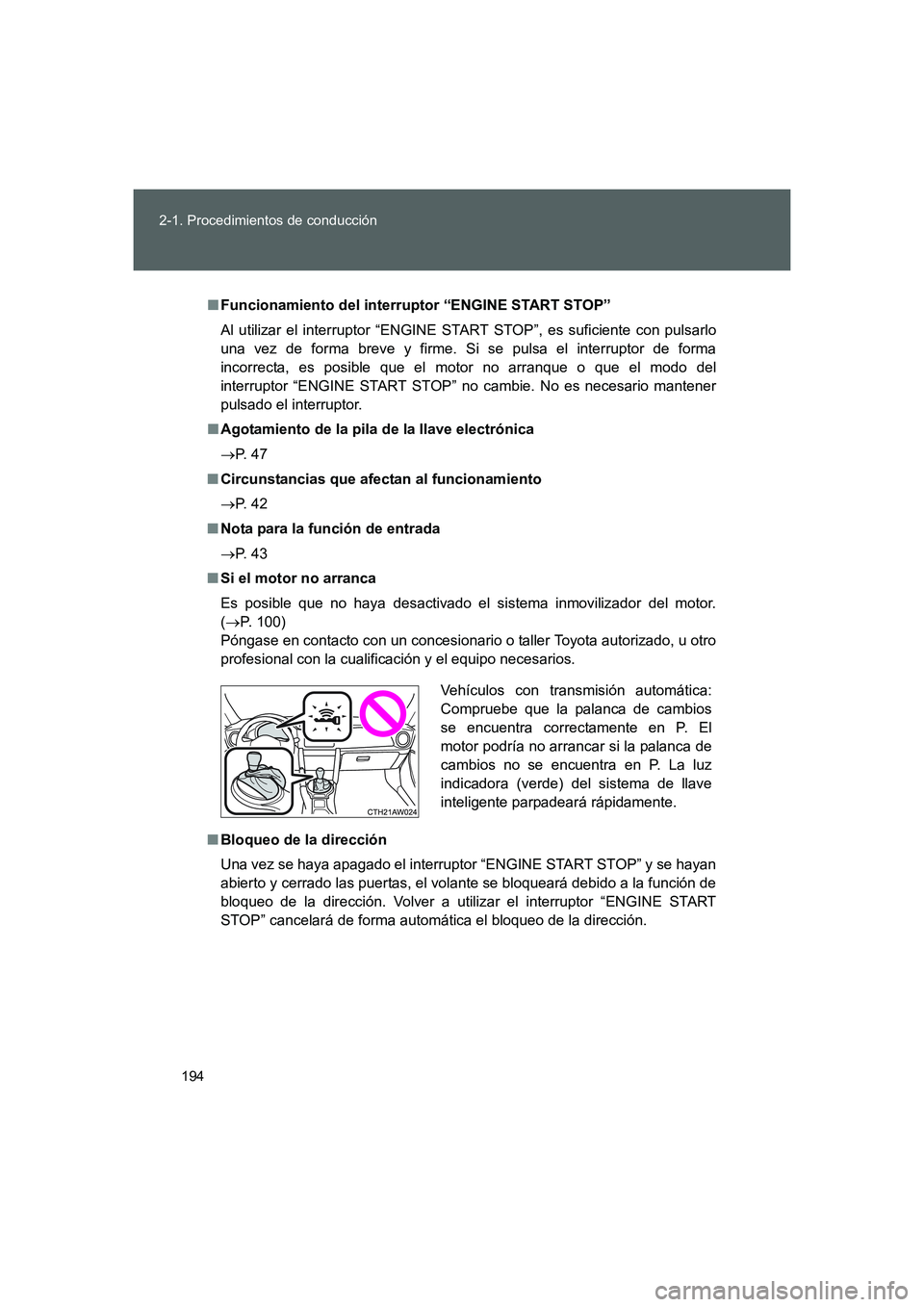 TOYOTA GT86 2016 Manuale de Empleo (in Spanish) 194 2-1. Procedimientos de conducción
FT86_ES
■Funcionamiento del interruptor “ENGINE START STOP”
Al utilizar el interruptor “ENGINE START STOP”, es suficiente con pulsarlo
una vez de forma TOYOTA GT86 2016 Manuale de Empleo (in Spanish) 194 2-1. Procedimientos de conducción
FT86_ES
■Funcionamiento del interruptor “ENGINE START STOP”
Al utilizar el interruptor “ENGINE START STOP”, es suficiente con pulsarlo
una vez de forma