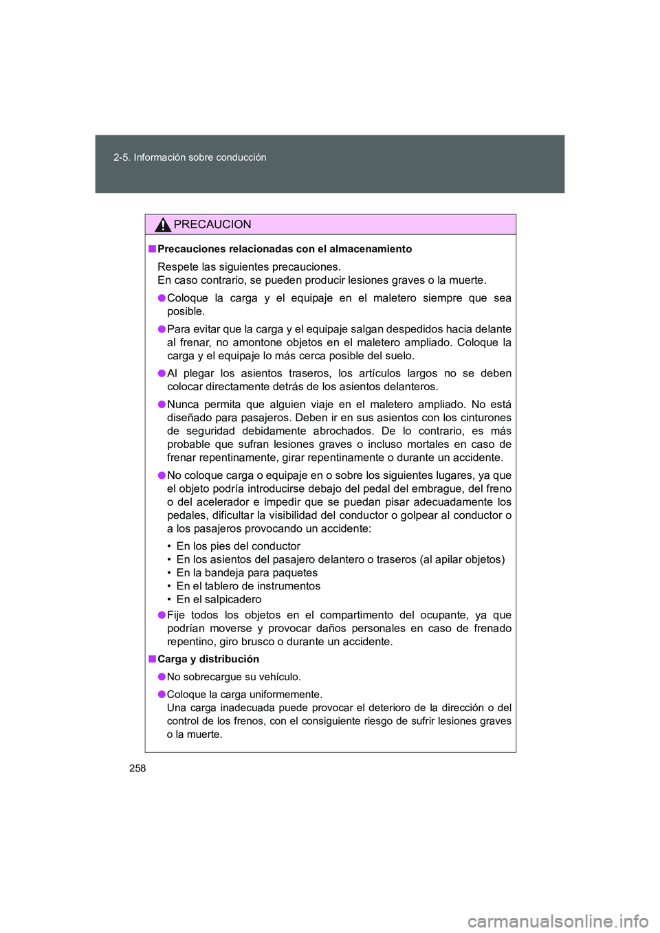 TOYOTA GT86 2016 Manuale de Empleo (in Spanish) 258 2-5. Información sobre conducción
FT86_ES
PRECAUCION
■Precauciones relacionadas con el almacenamiento
Respete las siguientes precauciones.
En caso contrario, se pueden producir lesiones grave TOYOTA GT86 2016 Manuale de Empleo (in Spanish) 258 2-5. Información sobre conducción
FT86_ES
PRECAUCION
■Precauciones relacionadas con el almacenamiento
Respete las siguientes precauciones.
En caso contrario, se pueden producir lesiones grave