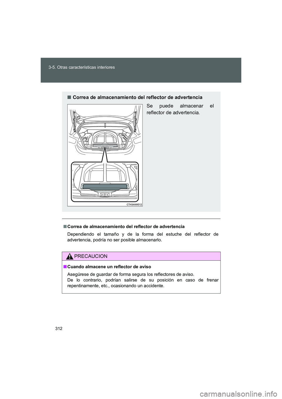 TOYOTA GT86 2016 Manuale de Empleo (in Spanish) 312 3-5. Otras características interiores
FT86_ES
■Correa de almacenamiento del reflector de advertencia
Dependiendo el tamaño y de la forma del estuche del reflector de
advertencia, podría no se TOYOTA GT86 2016 Manuale de Empleo (in Spanish) 312 3-5. Otras características interiores
FT86_ES
■Correa de almacenamiento del reflector de advertencia
Dependiendo el tamaño y de la forma del estuche del reflector de
advertencia, podría no se